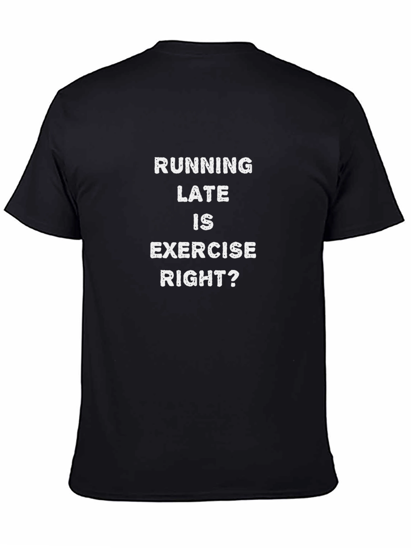 Running Late is Exercise Right? Funny T-Shirt