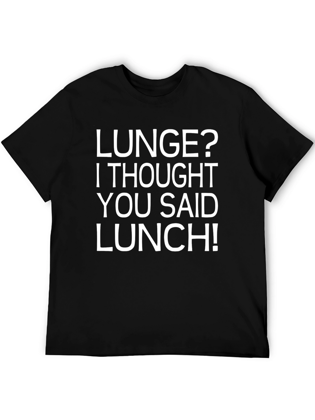 Funny Workout T-Shirt - Lunge? Lunch! Black Tee