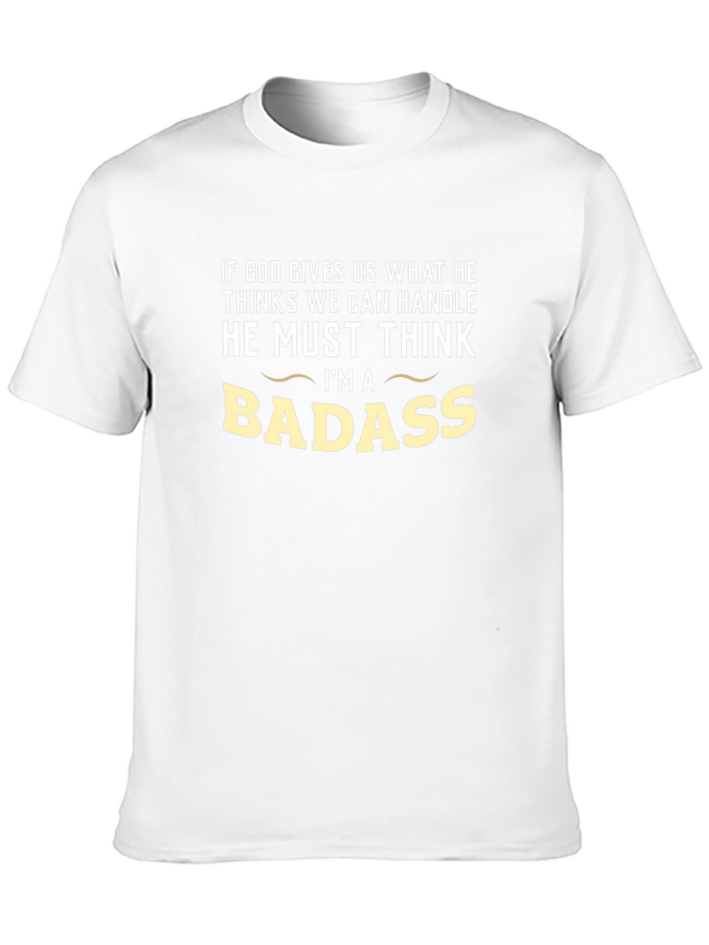 Funny Graphic T-Shirt - Badass Quote Tee