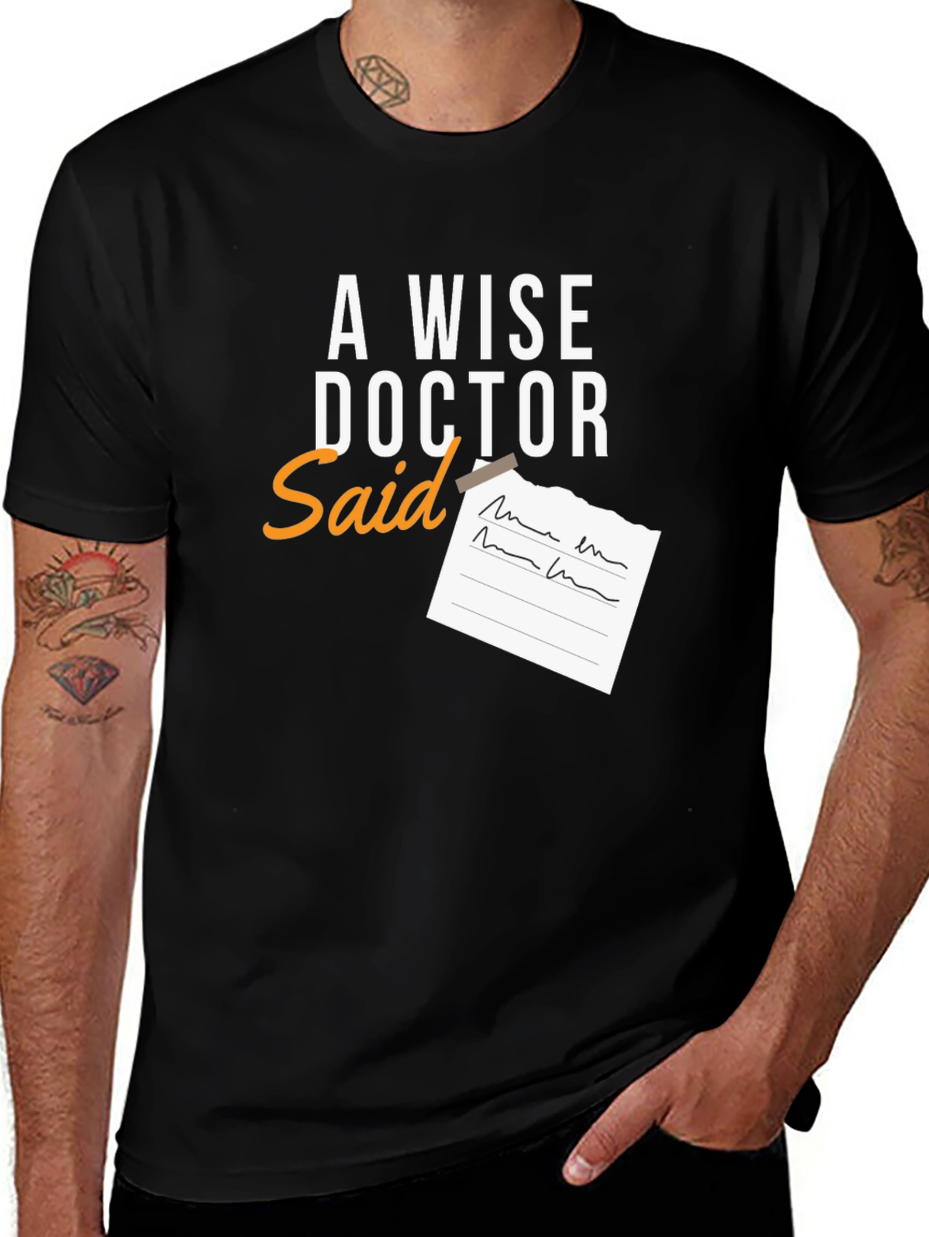 A Wise Doctor Said T-Shirt - Novelty Graphic Tee