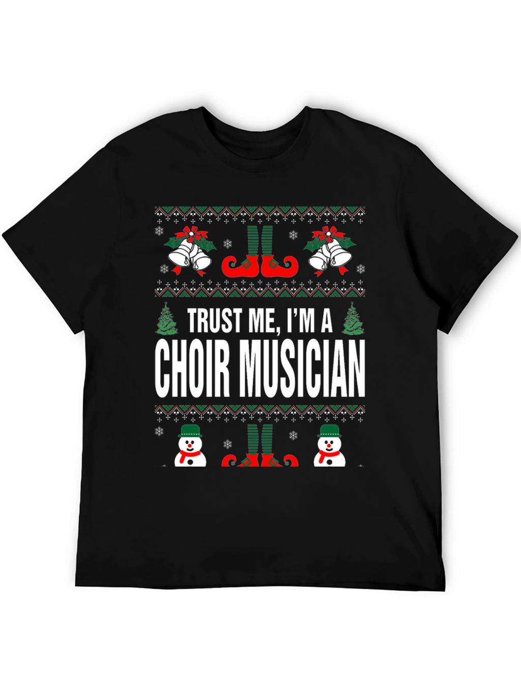 Trust Me Im A Choir Musician Ugly Christmas T-Shirt