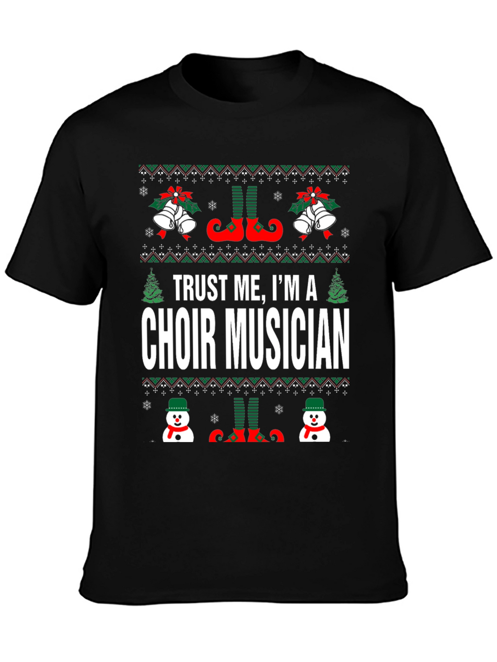 Trust Me Im A Choir Musician Ugly Christmas T-Shirt
