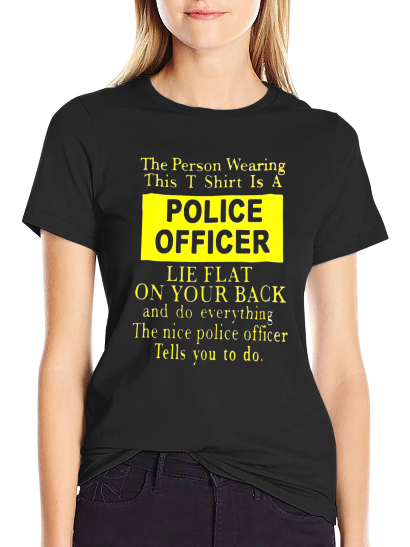 Funny Police Officer T-Shirt - Lie Flat On Your Back