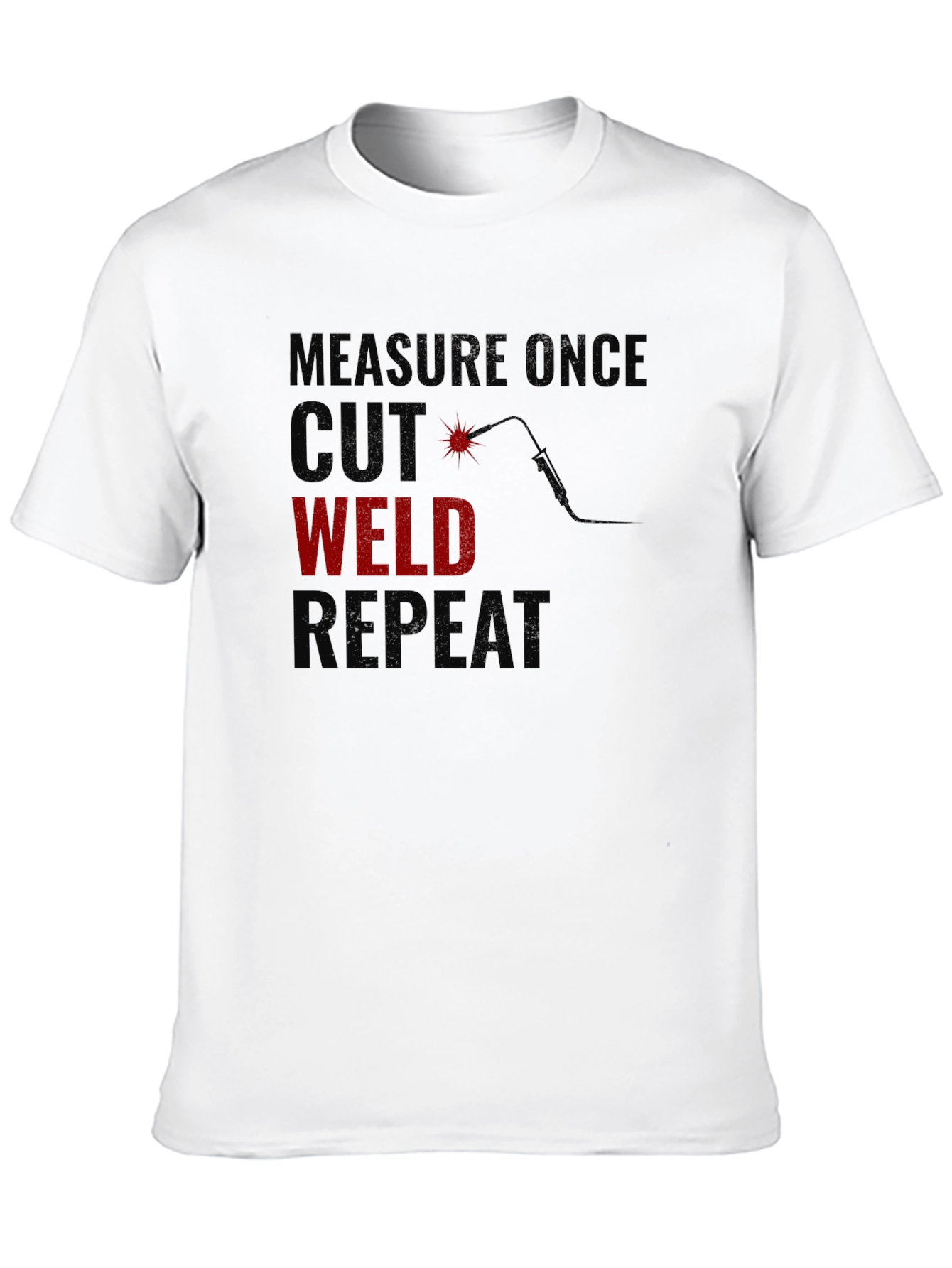 Welders T-Shirt: Measure Cut Weld Repeat