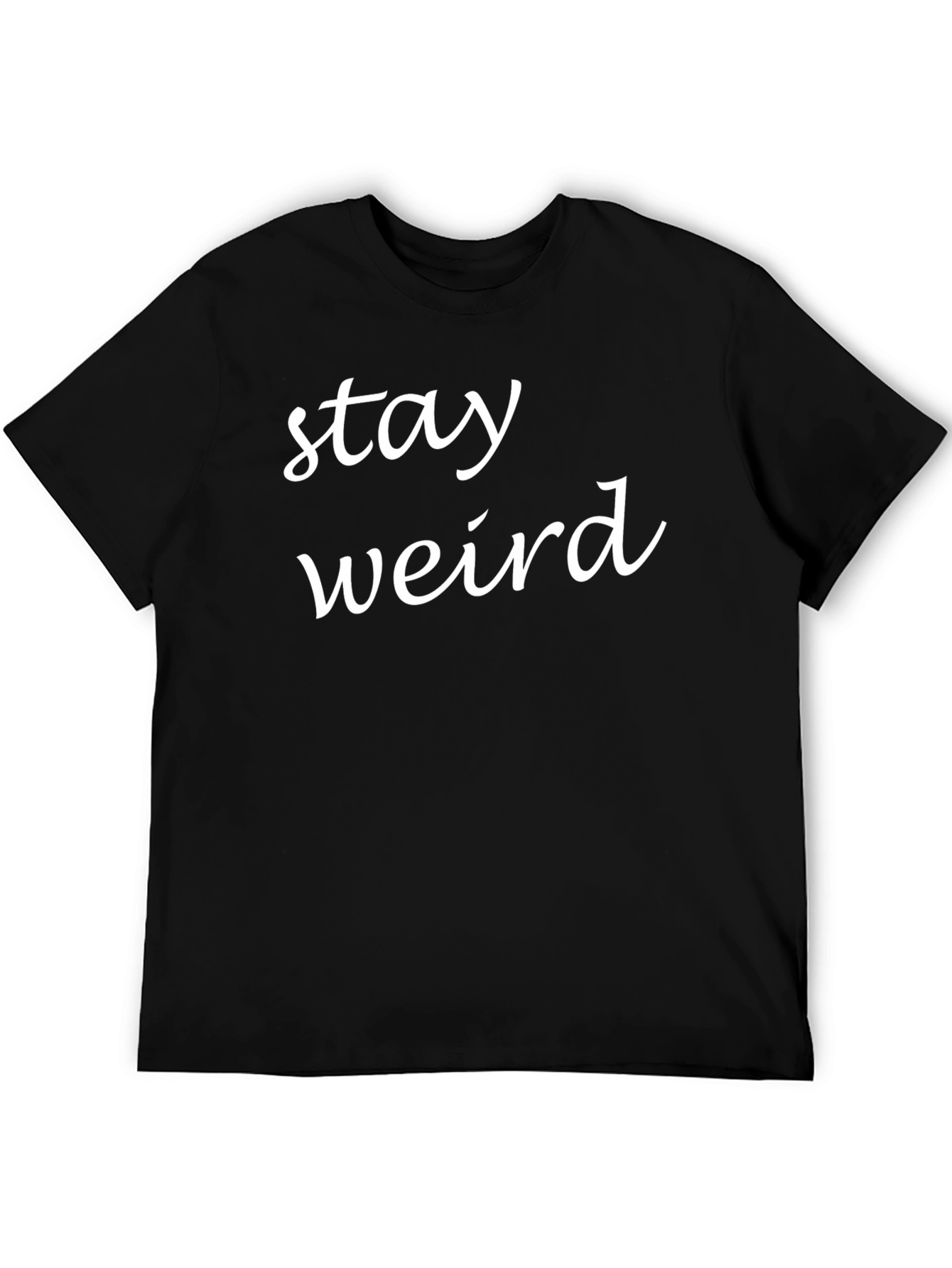 Stay Weird Graphic Tee - Soft Cotton Black T-Shirt