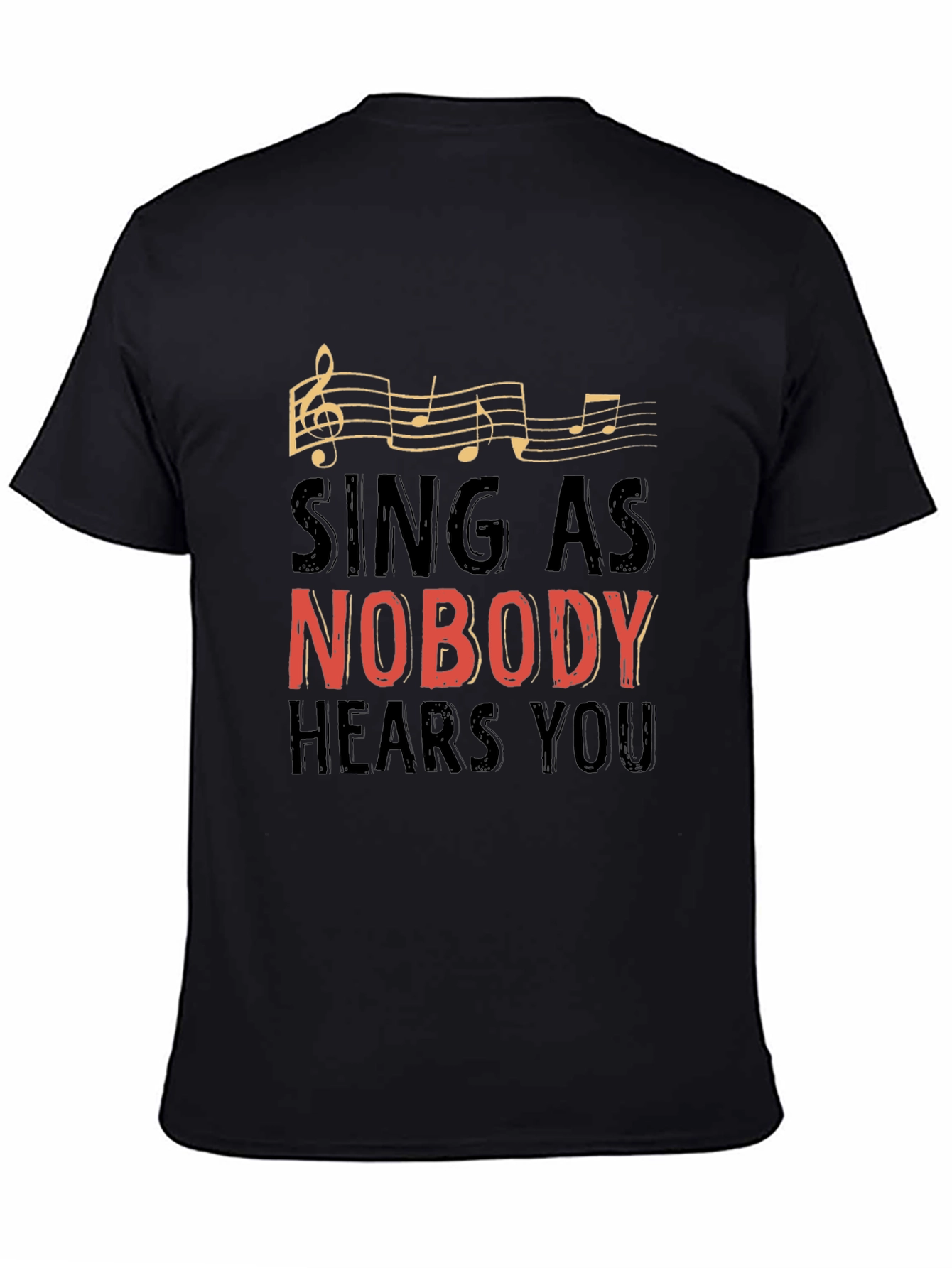 Sing As Nobody Hears You Graphic Tee