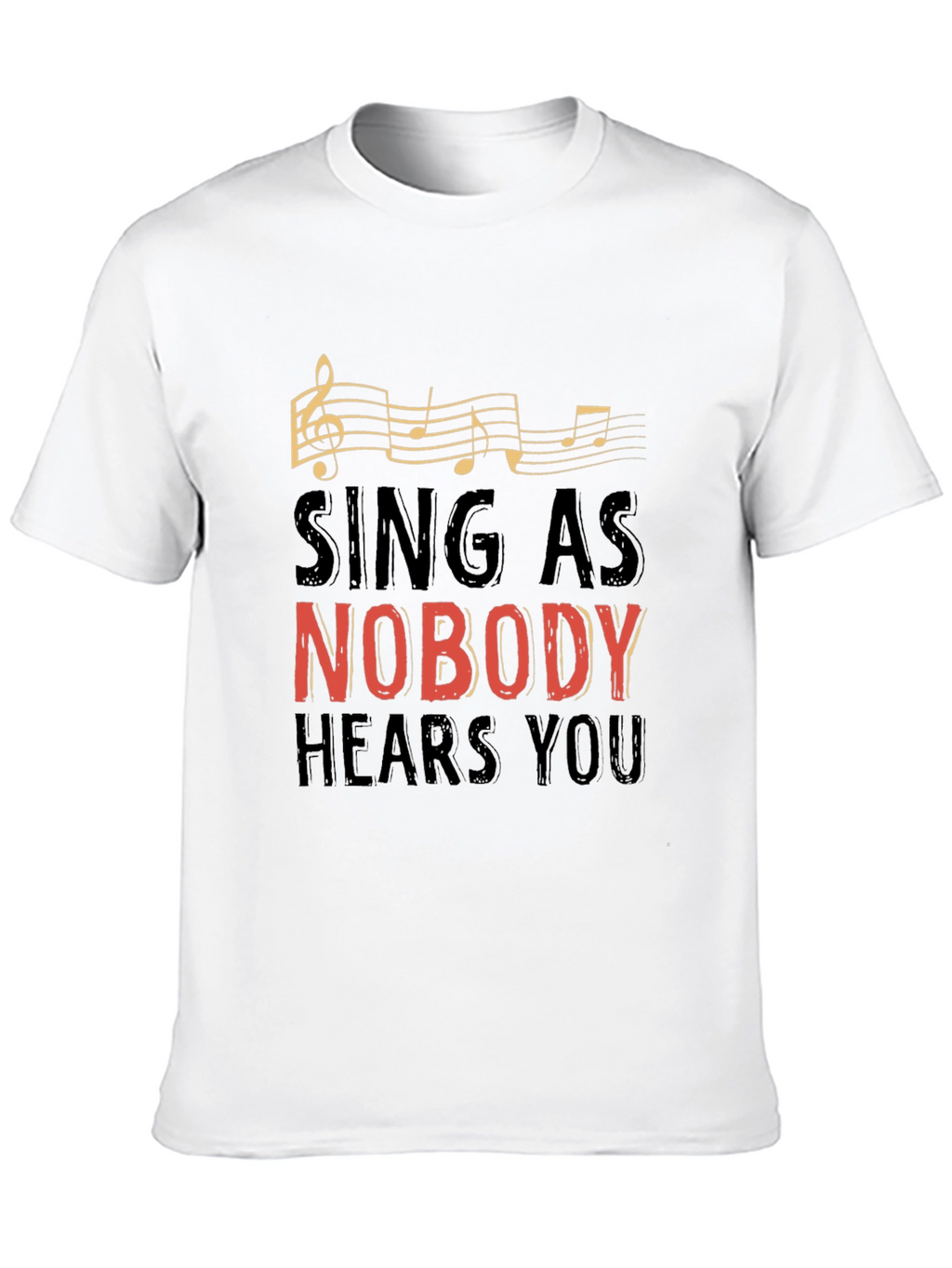Sing As Nobody Hears You Graphic Tee