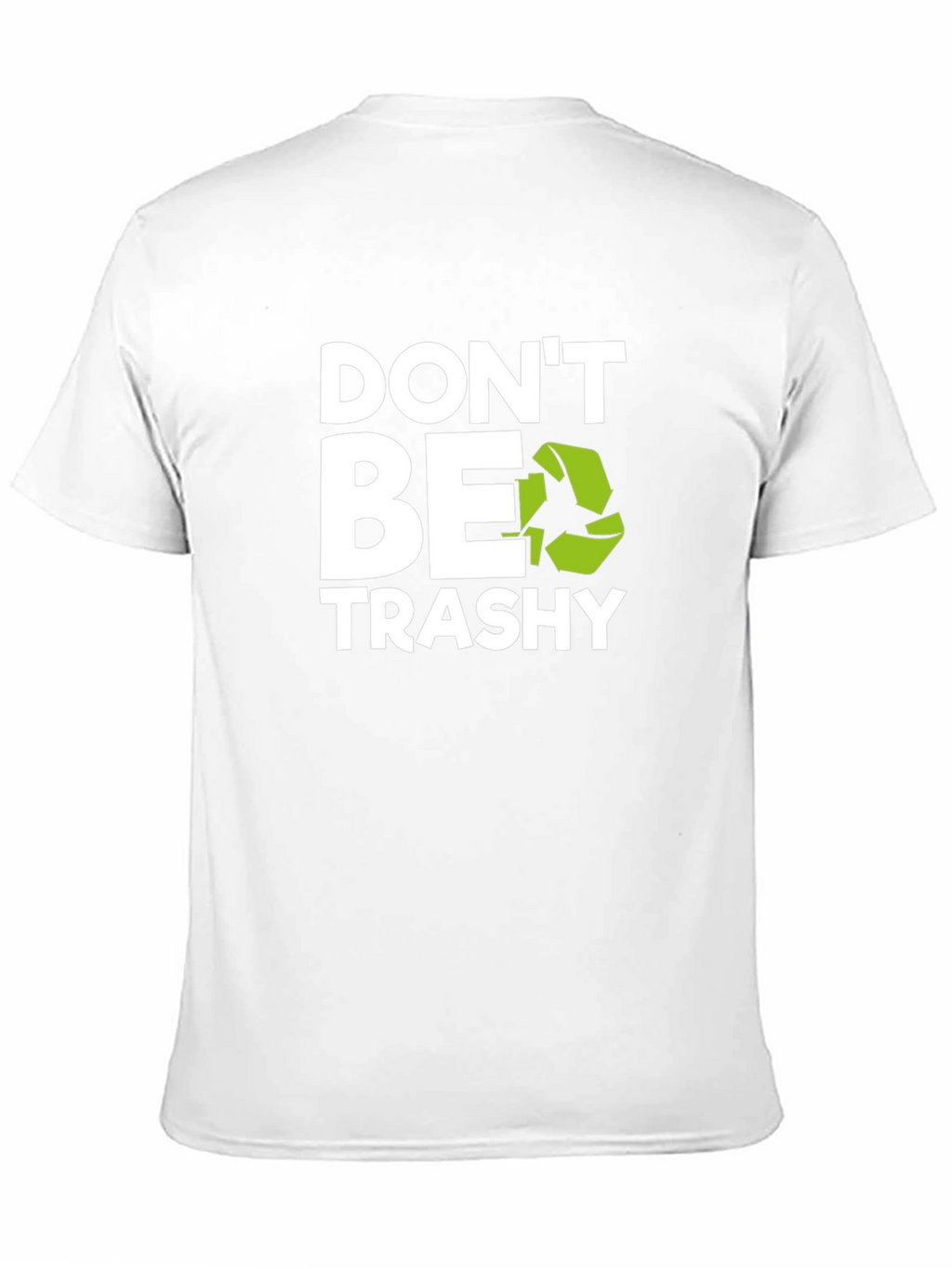 Dont Be Trashy Graphic Tee - Eco-Friendly Slogan