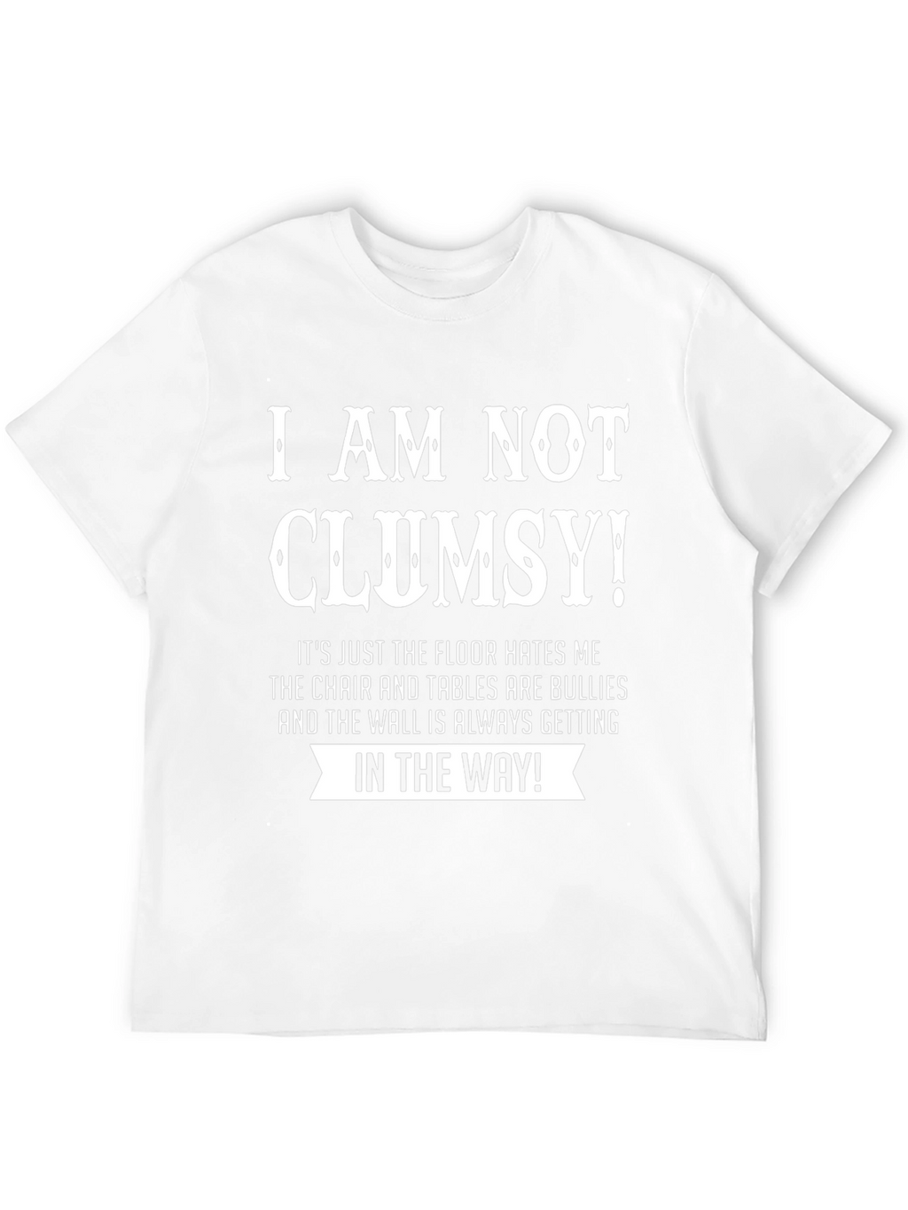 Humorous Clumsy T-Shirt - Floor Hates Me!