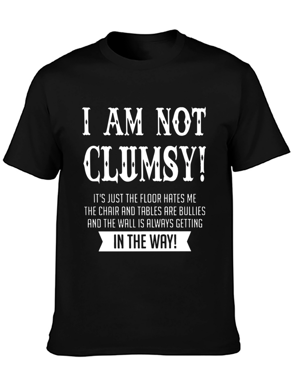 Humorous Clumsy T-Shirt - Floor Hates Me!