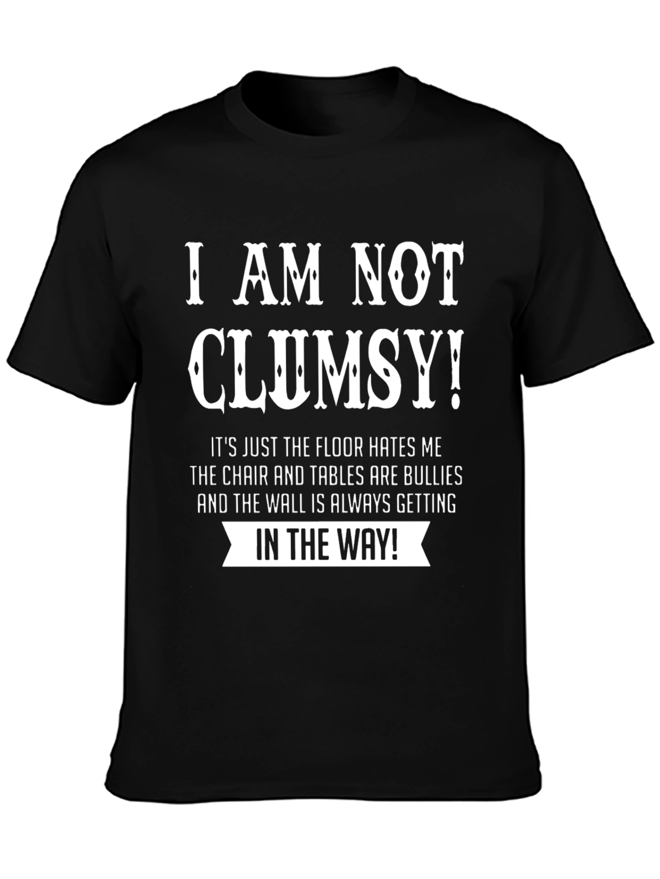 Humorous Clumsy T-Shirt - Floor Hates Me!
