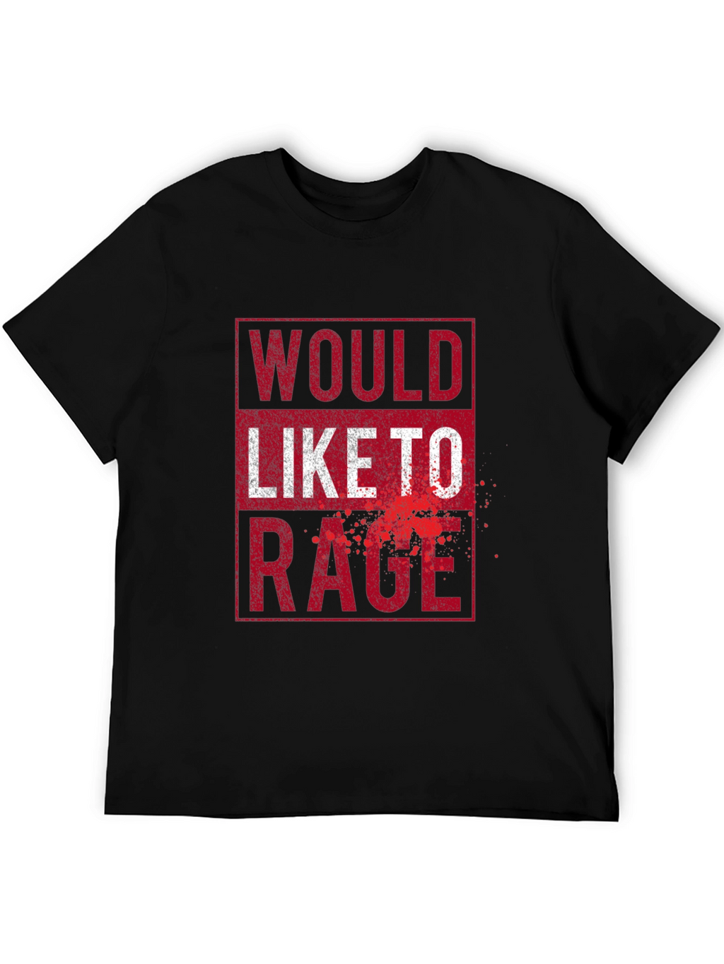 Would Like To Rage - Graphic Tee