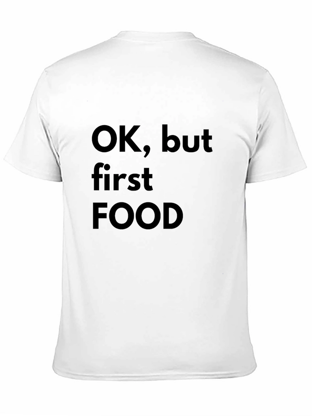 Ok But First Food T-Shirt