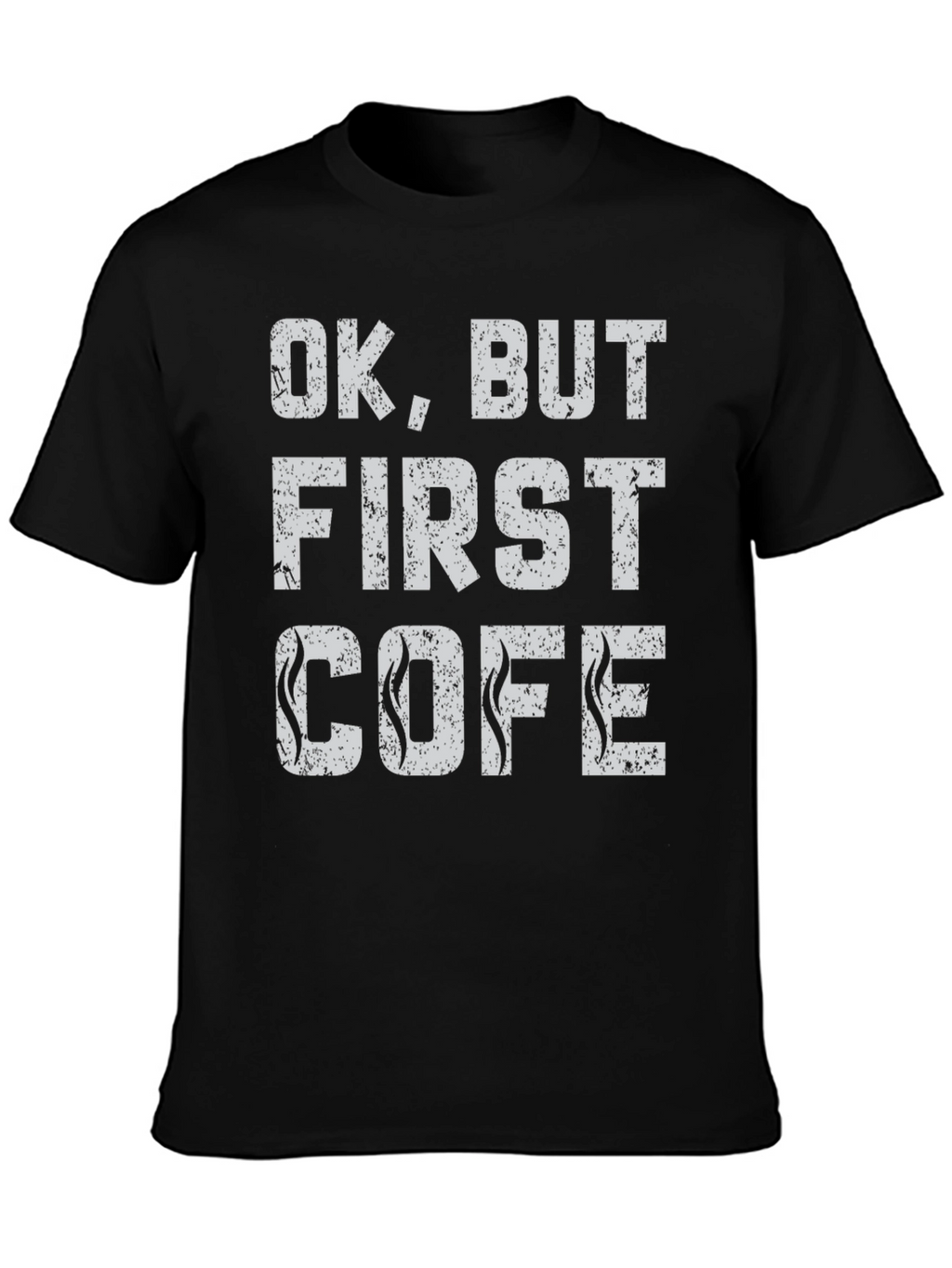 Ok But First COFE T-Shirt