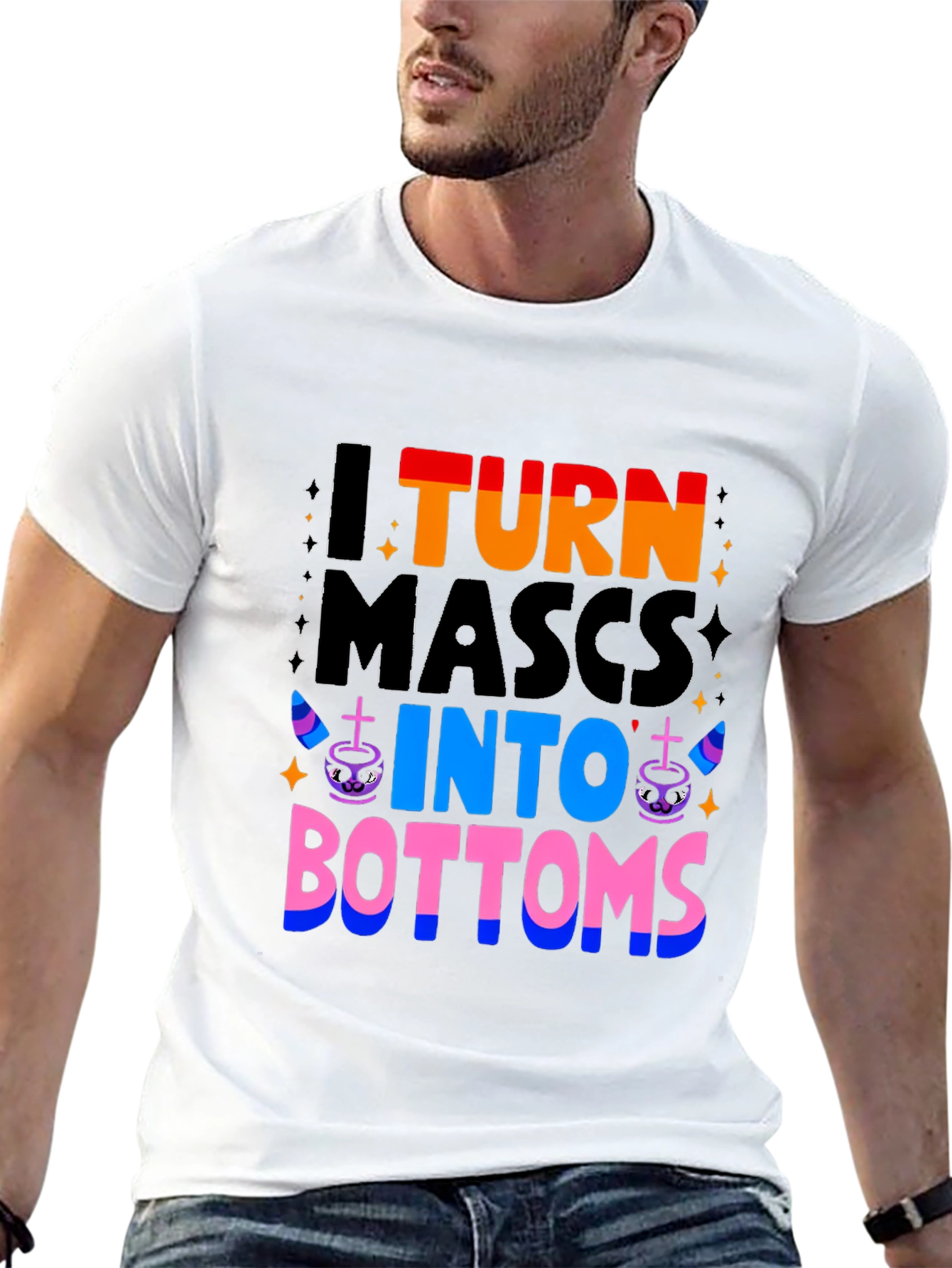 I Turn Mascs Into Bottoms Graphic T-Shirt