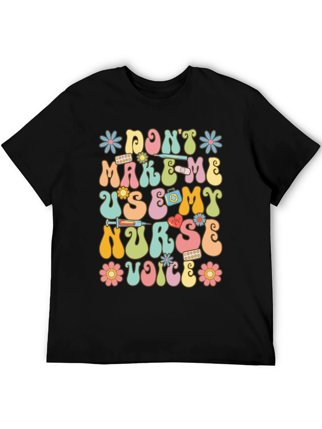 Dont Make Me Use My Nurse Voice Graphic T-Shirt