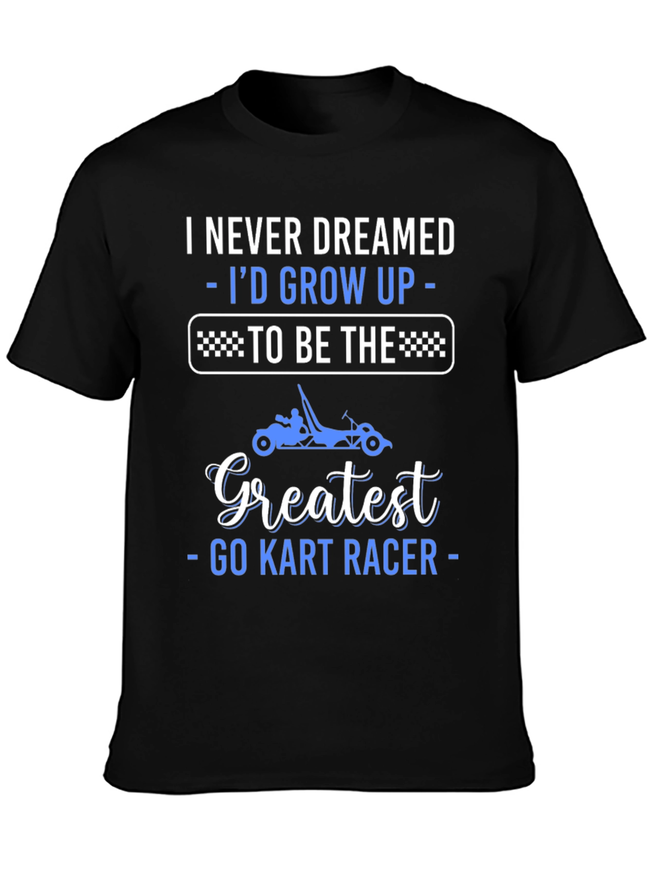 Greatest Go Kart Racer T-Shirt - Funny Racing Tee