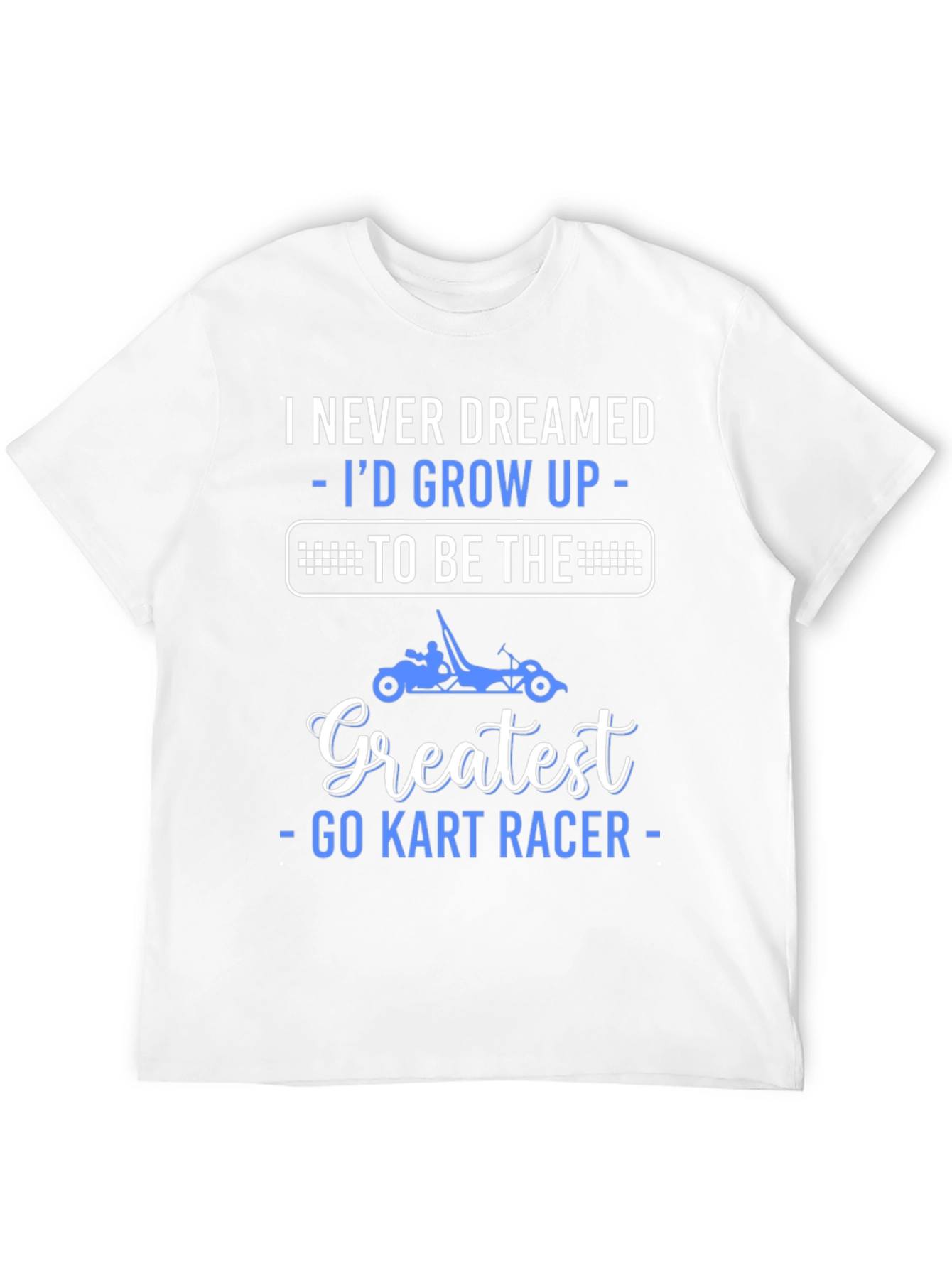 Greatest Go Kart Racer T-Shirt - Funny Racing Tee