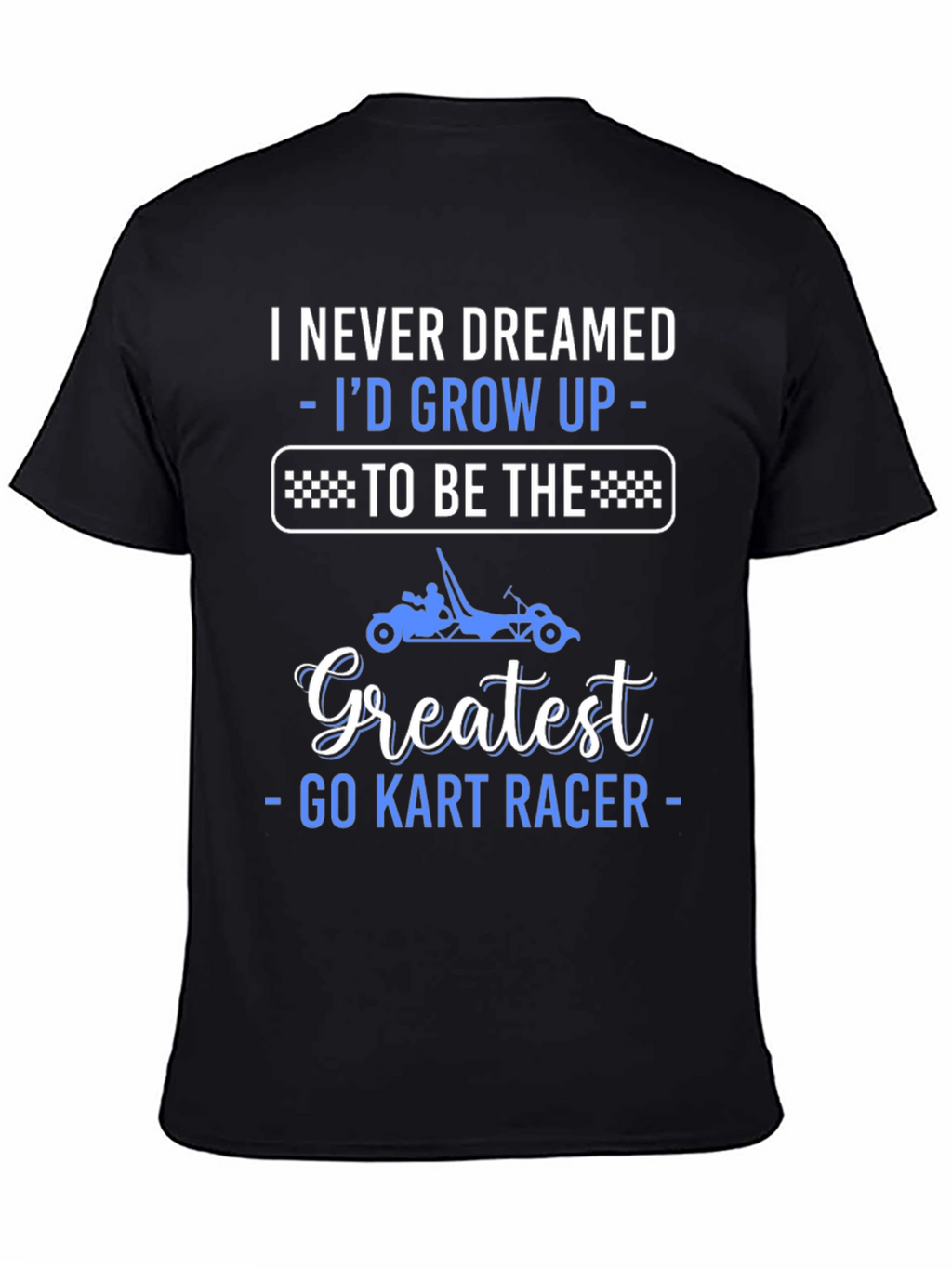 Greatest Go Kart Racer T-Shirt - Funny Racing Tee