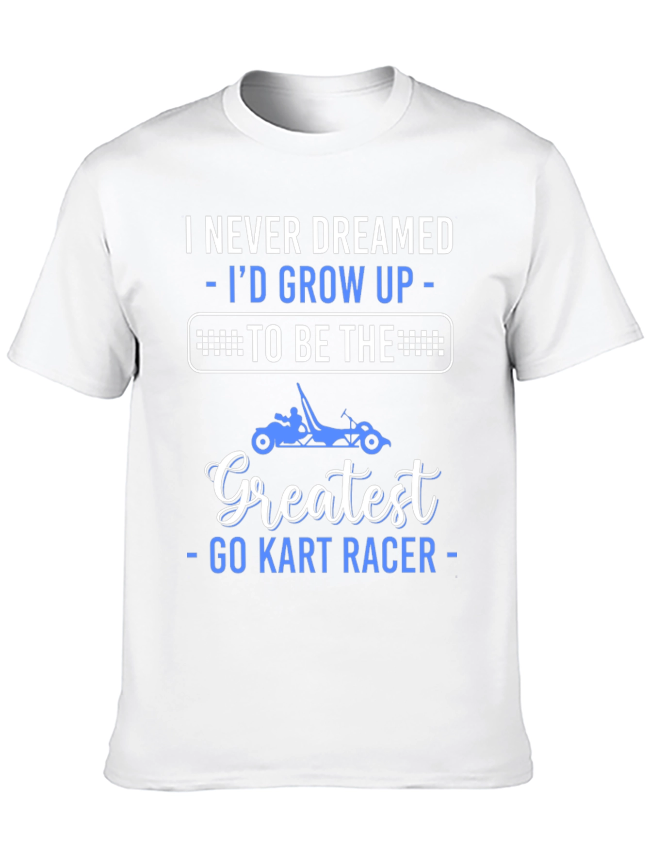 Greatest Go Kart Racer T-Shirt - Funny Racing Tee