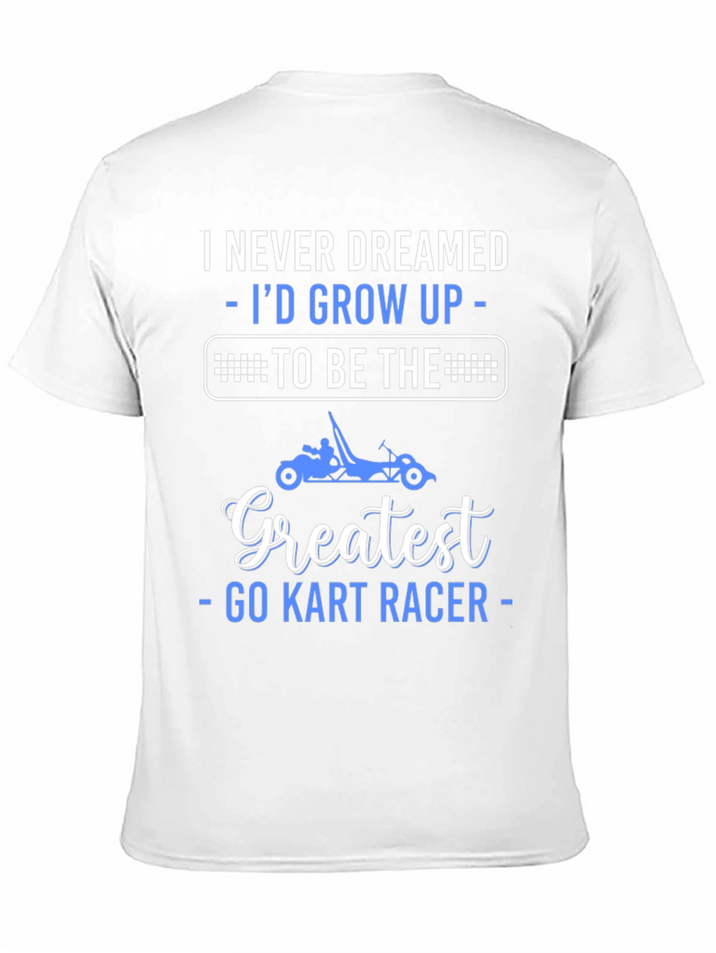 Greatest Go Kart Racer T-Shirt - Funny Racing Tee