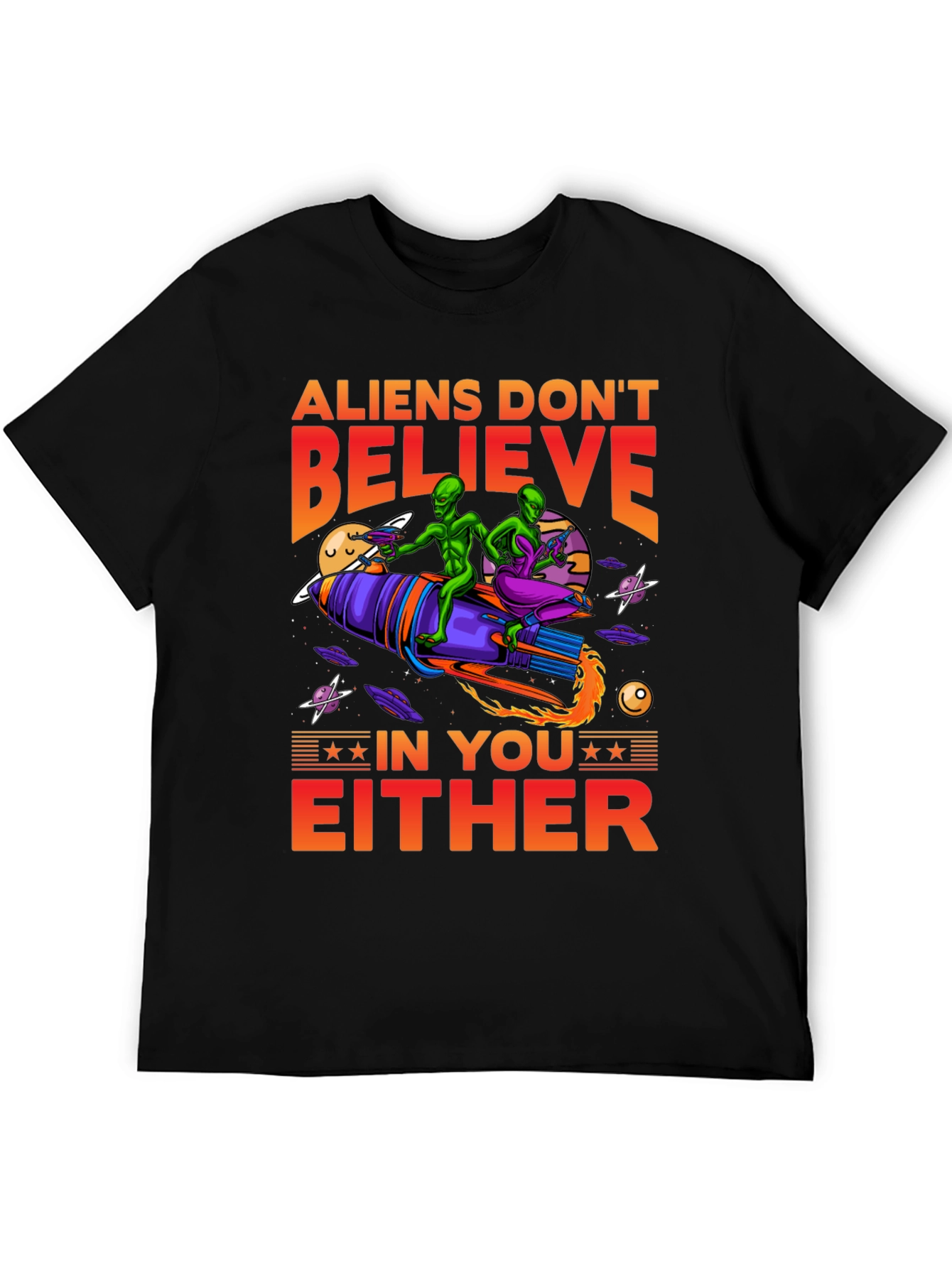 Aliens Dont Believe T-Shirt