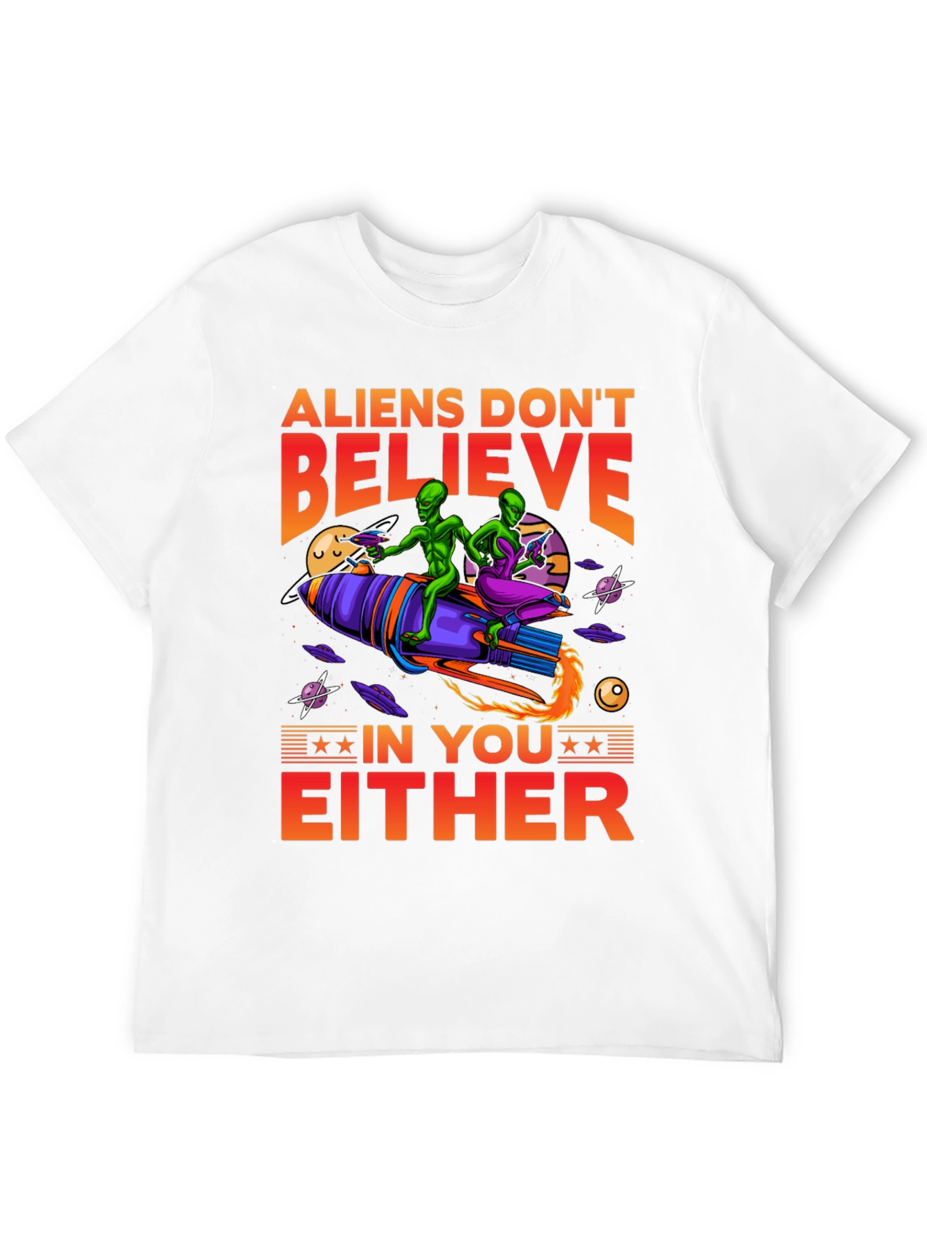 Aliens Dont Believe T-Shirt