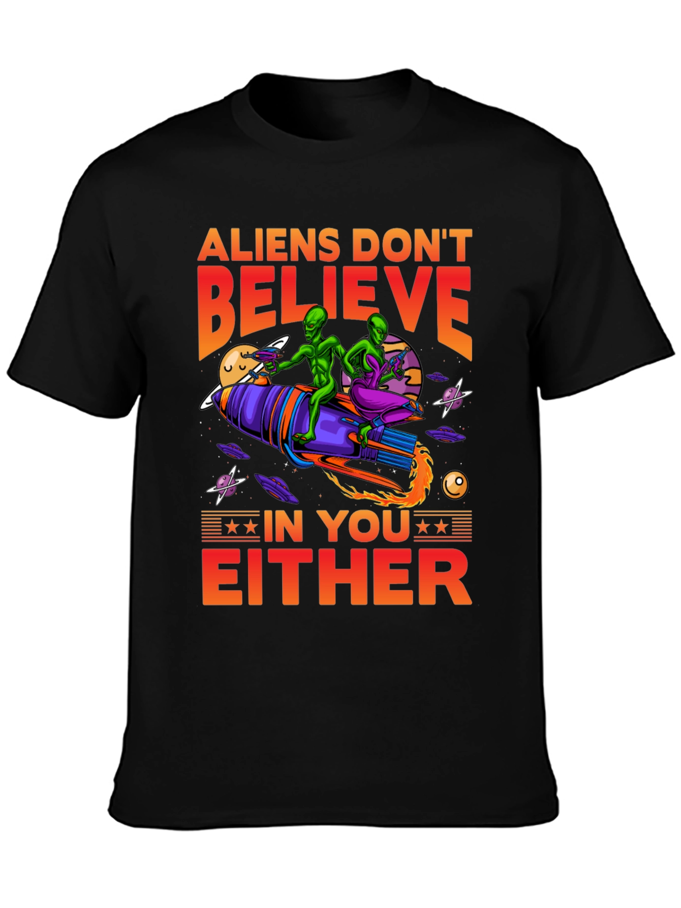 Aliens Dont Believe T-Shirt