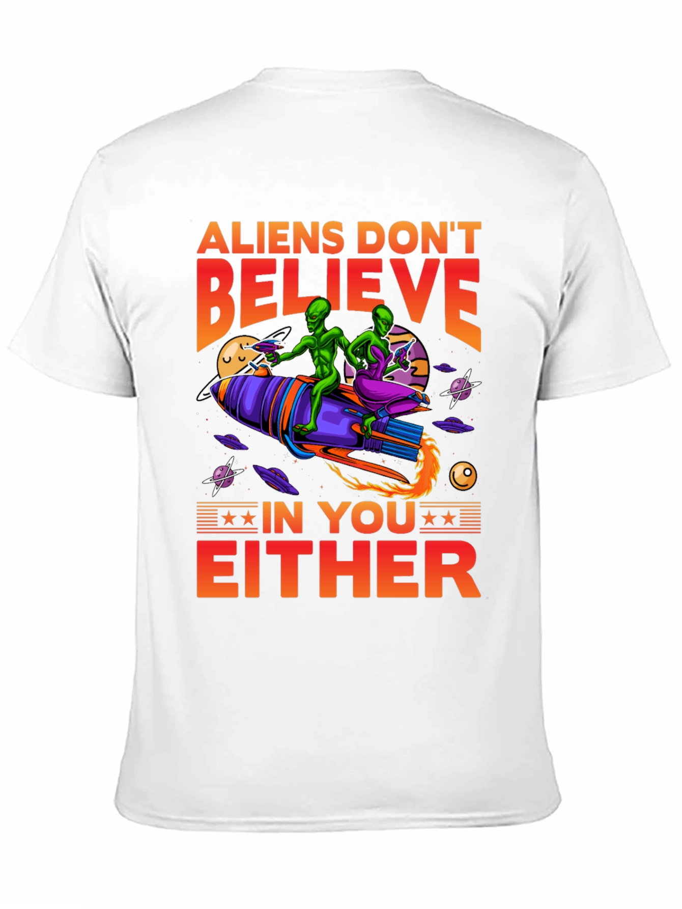 Aliens Dont Believe T-Shirt