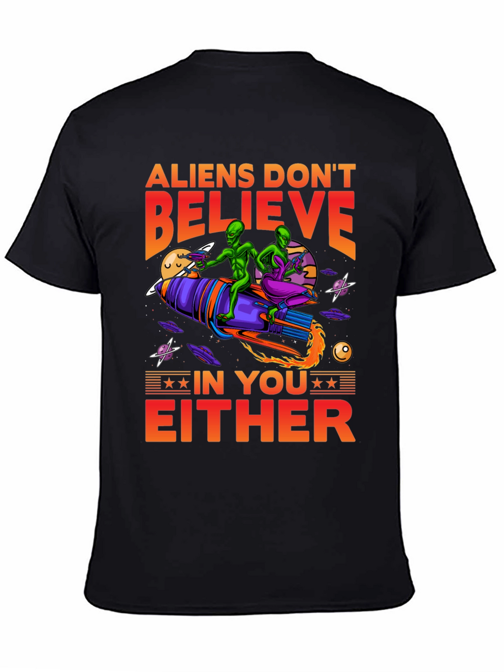 Aliens Dont Believe T-Shirt