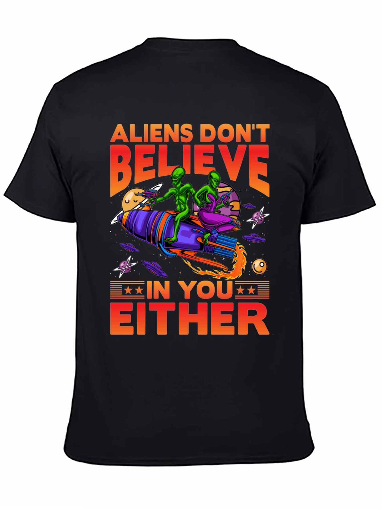 Aliens Dont Believe T-Shirt