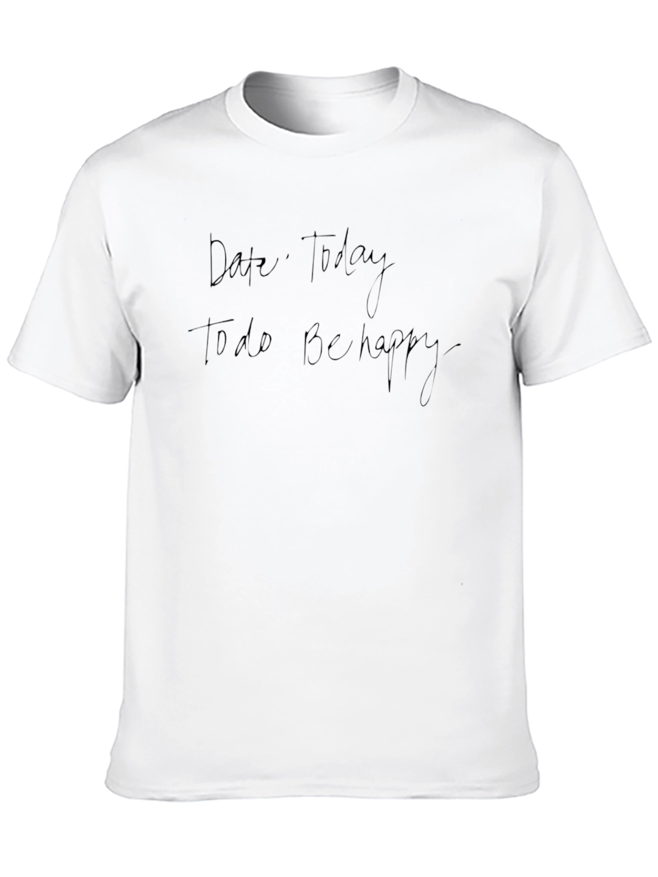 Date Today To Do Be Happy T-Shirt