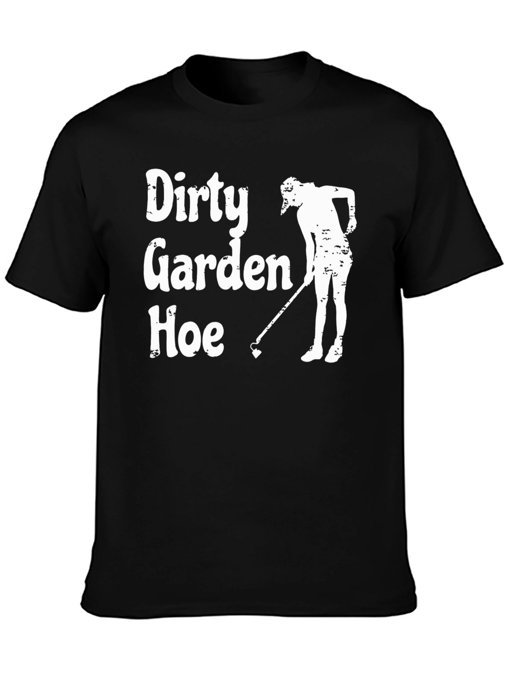 Dirty Garden Hoe T-Shirt - Funny Gardening Tee
