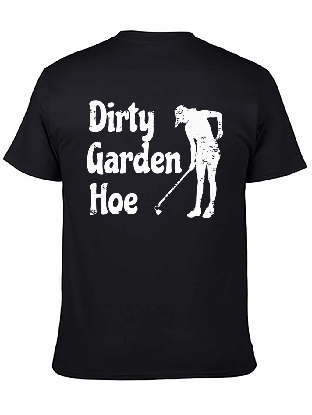 Dirty Garden Hoe T-Shirt - Funny Gardening Tee