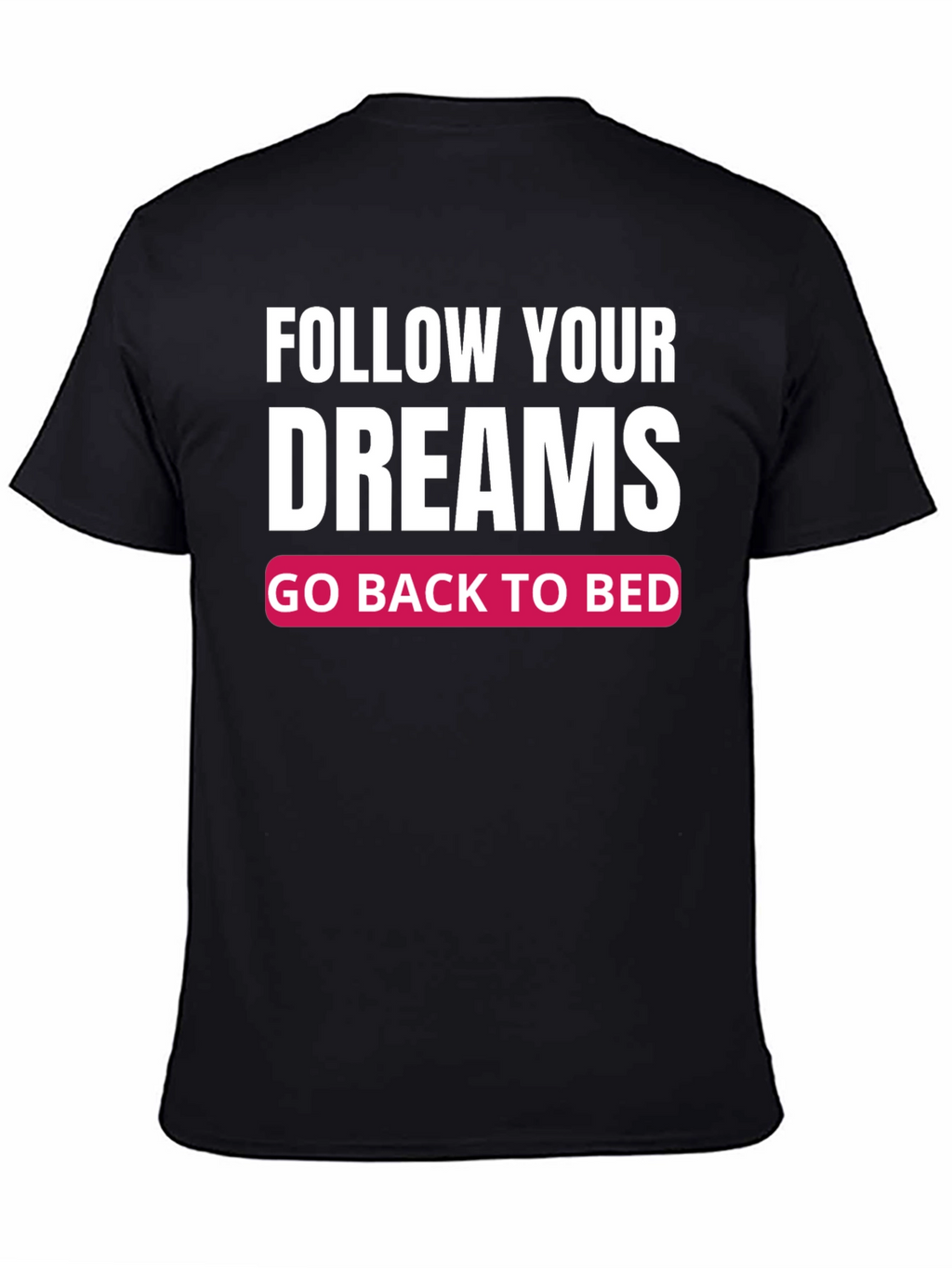 Funny Follow Your Dreams Graphic T-Shirt