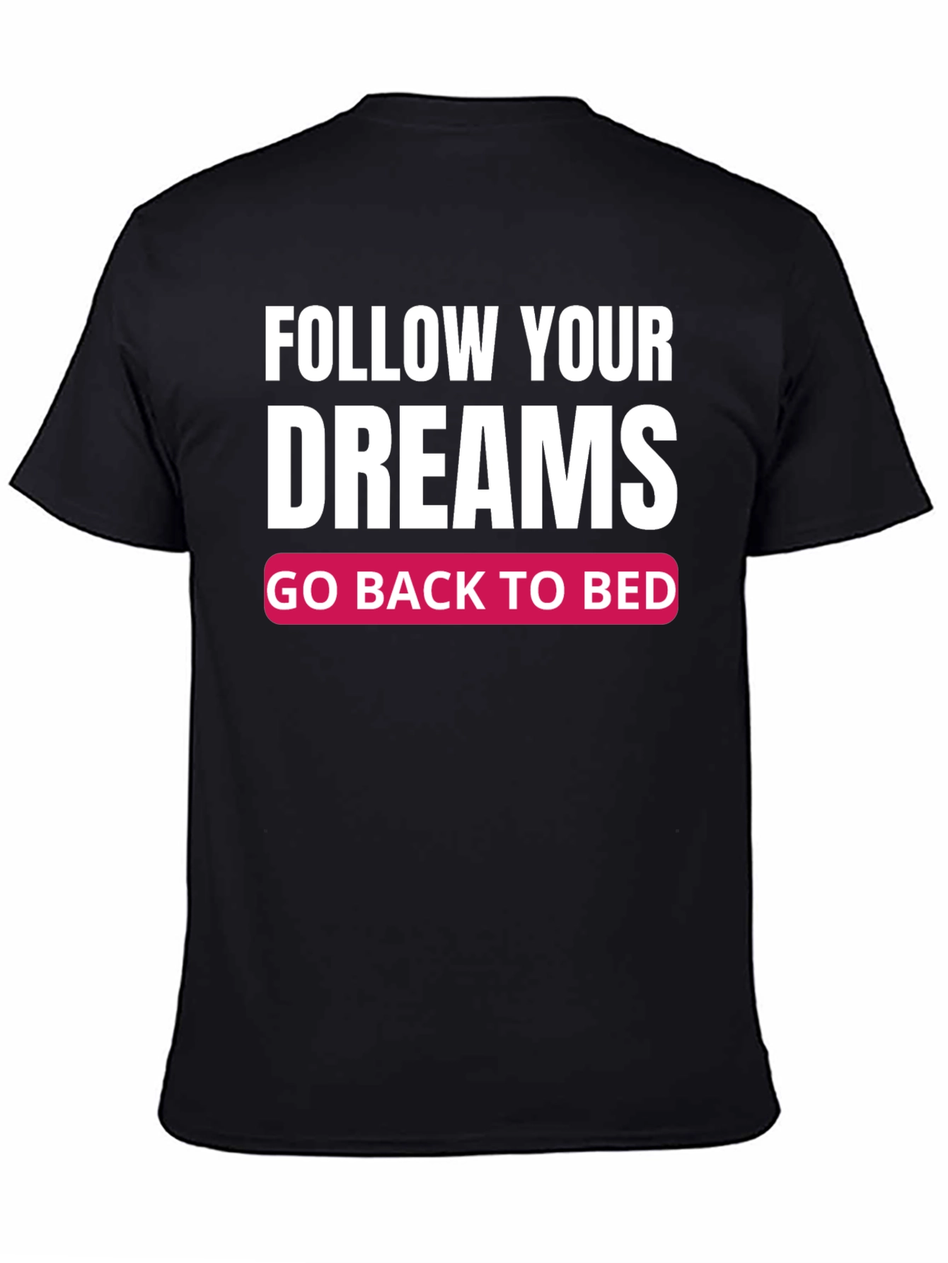 Funny Follow Your Dreams Graphic T-Shirt