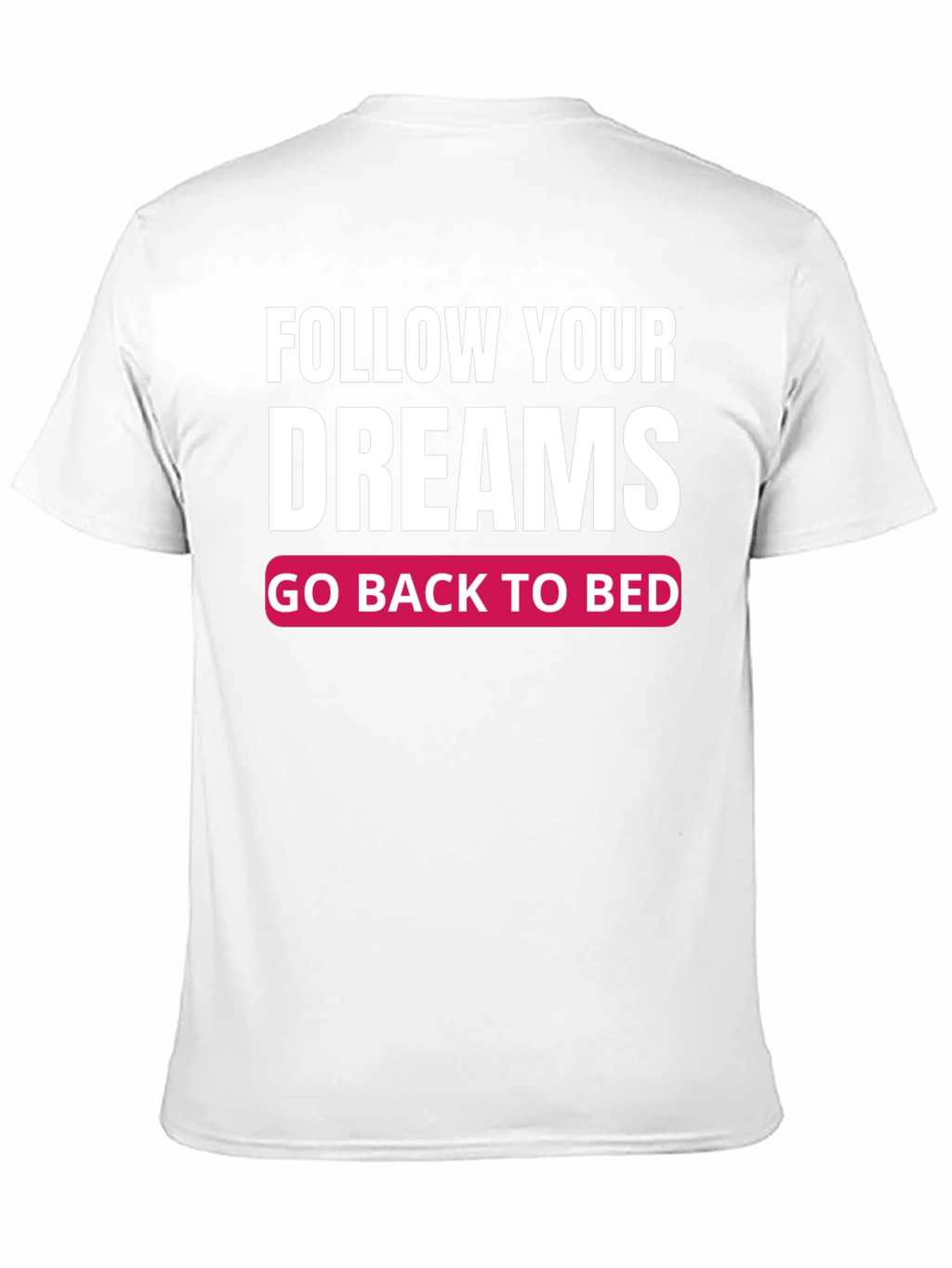 Funny Follow Your Dreams Graphic T-Shirt