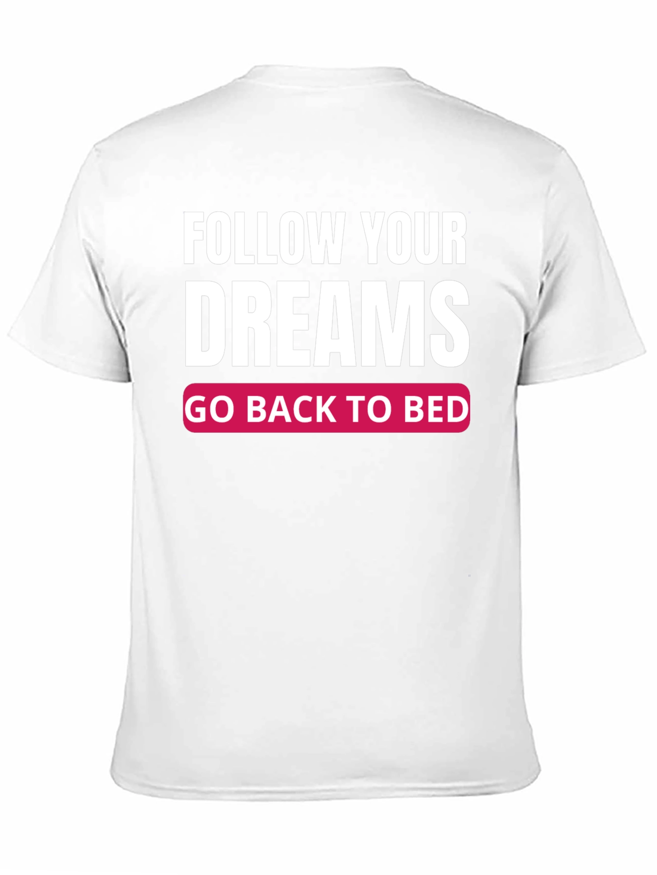 Funny Follow Your Dreams Graphic T-Shirt