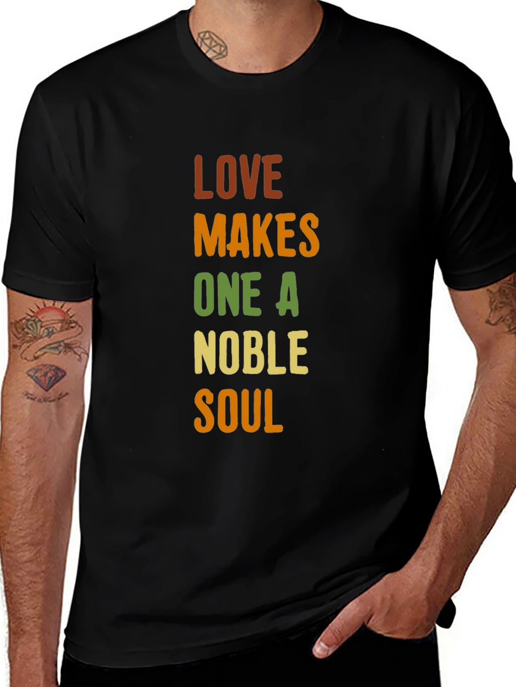 Love Makes One A Noble Soul T-Shirt