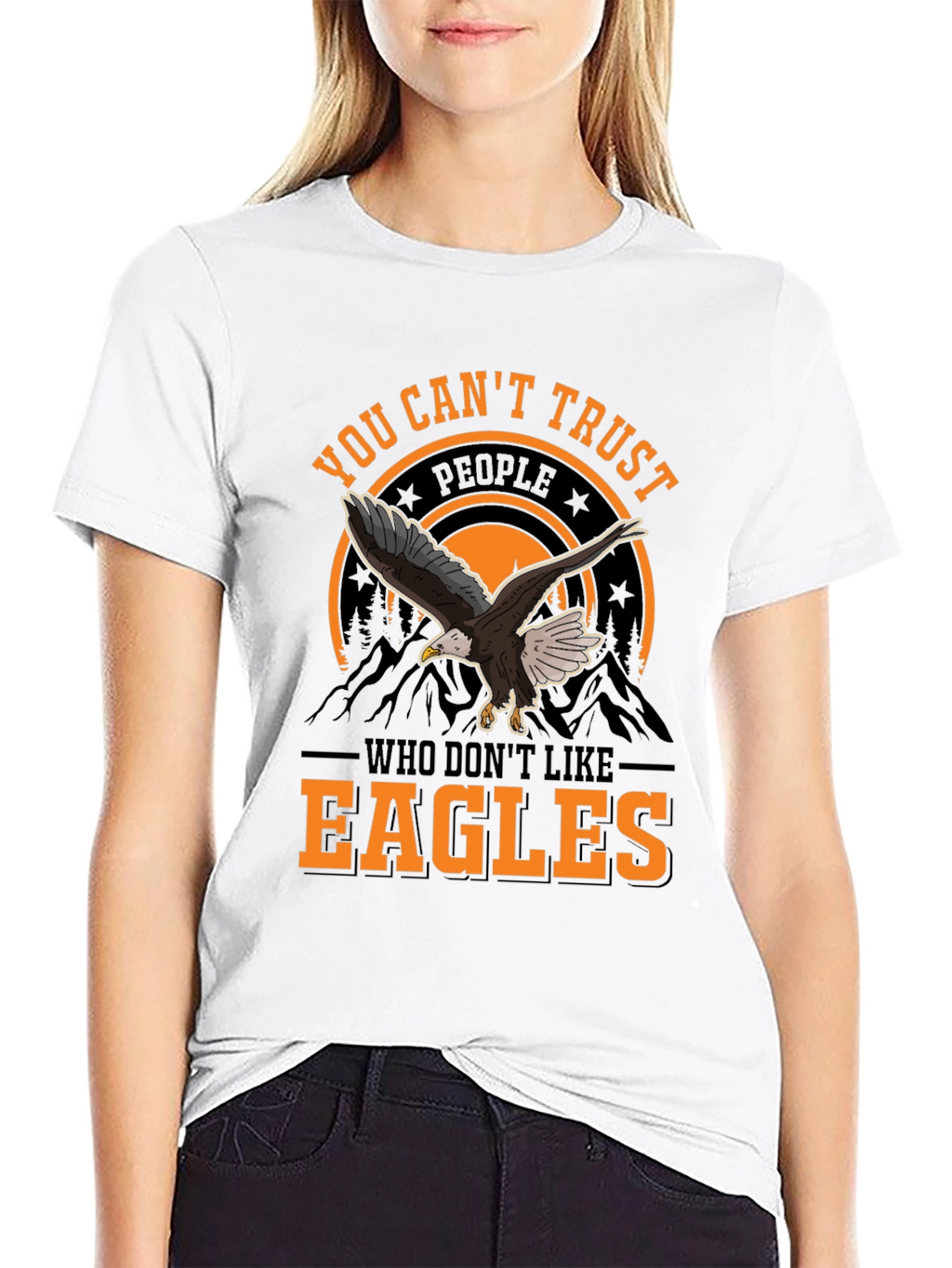 You Cant Trust People Who Dont Like Eagles T-Shirt