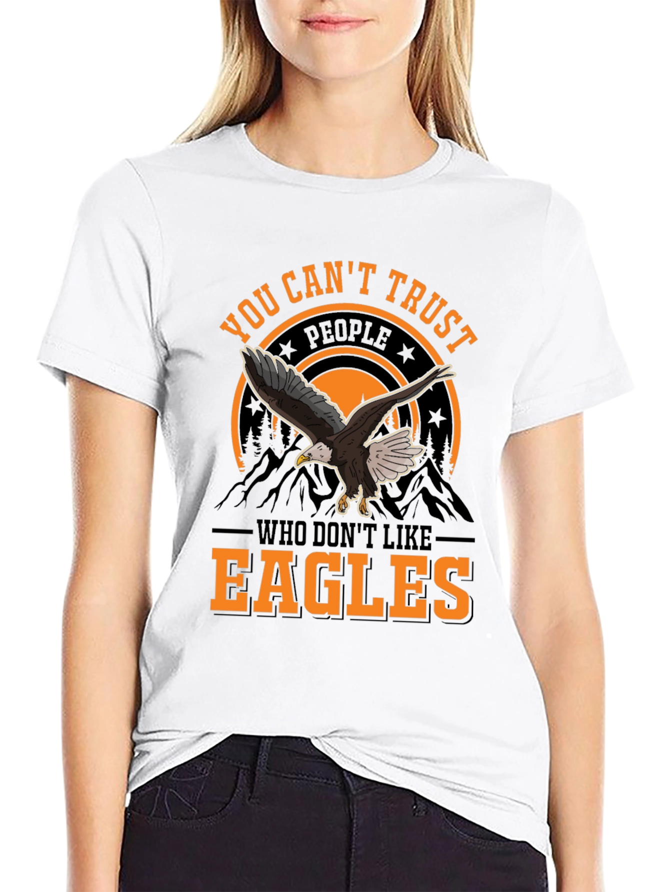 You Cant Trust People Who Dont Like Eagles T-Shirt