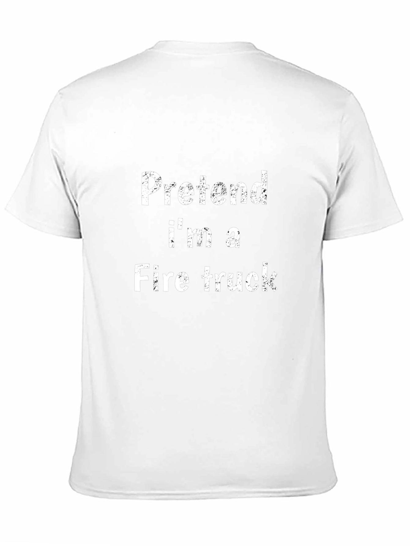 Pretend Im A Fire Truck Funny Black T-Shirt