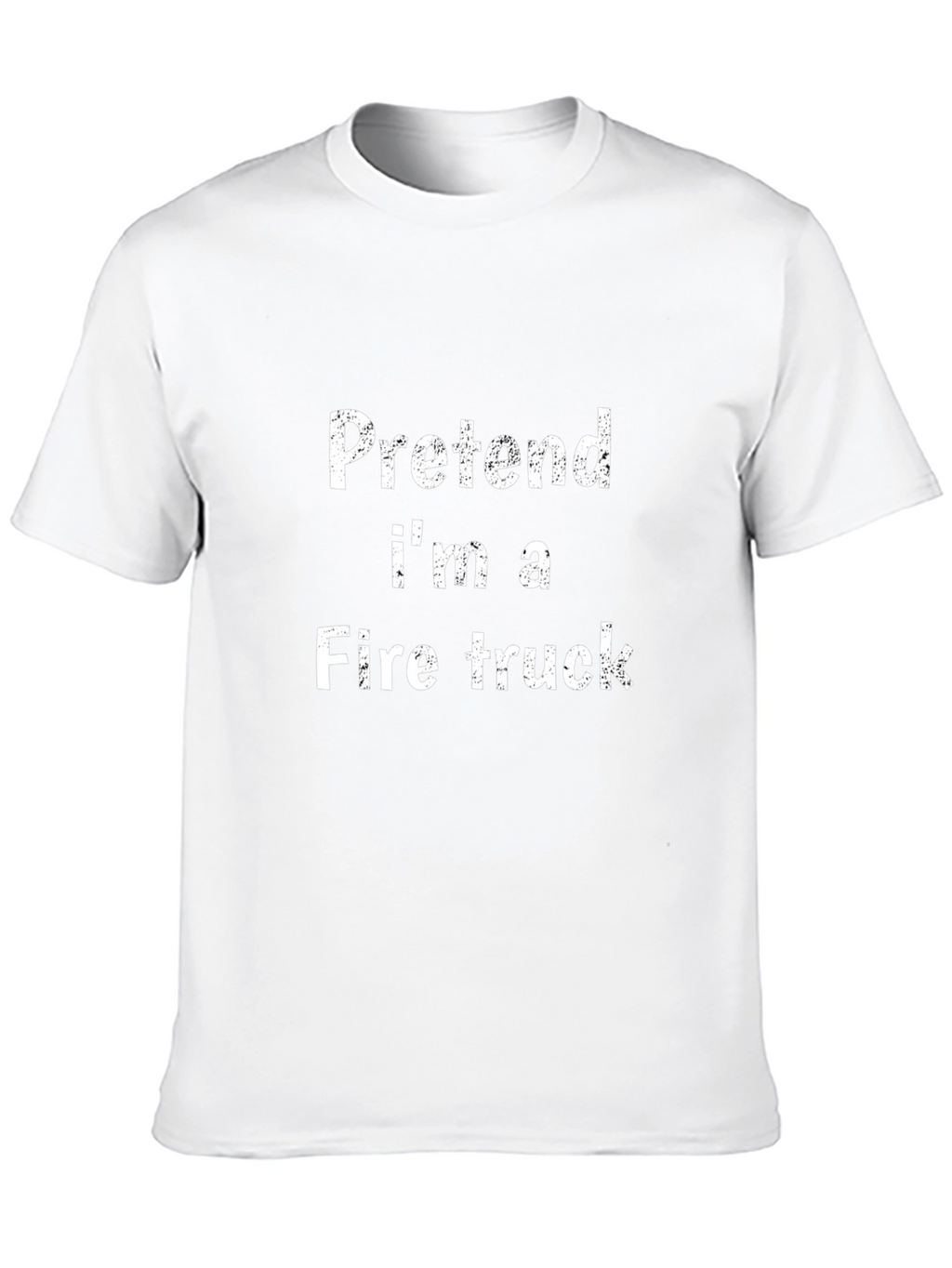Pretend Im A Fire Truck Funny Black T-Shirt