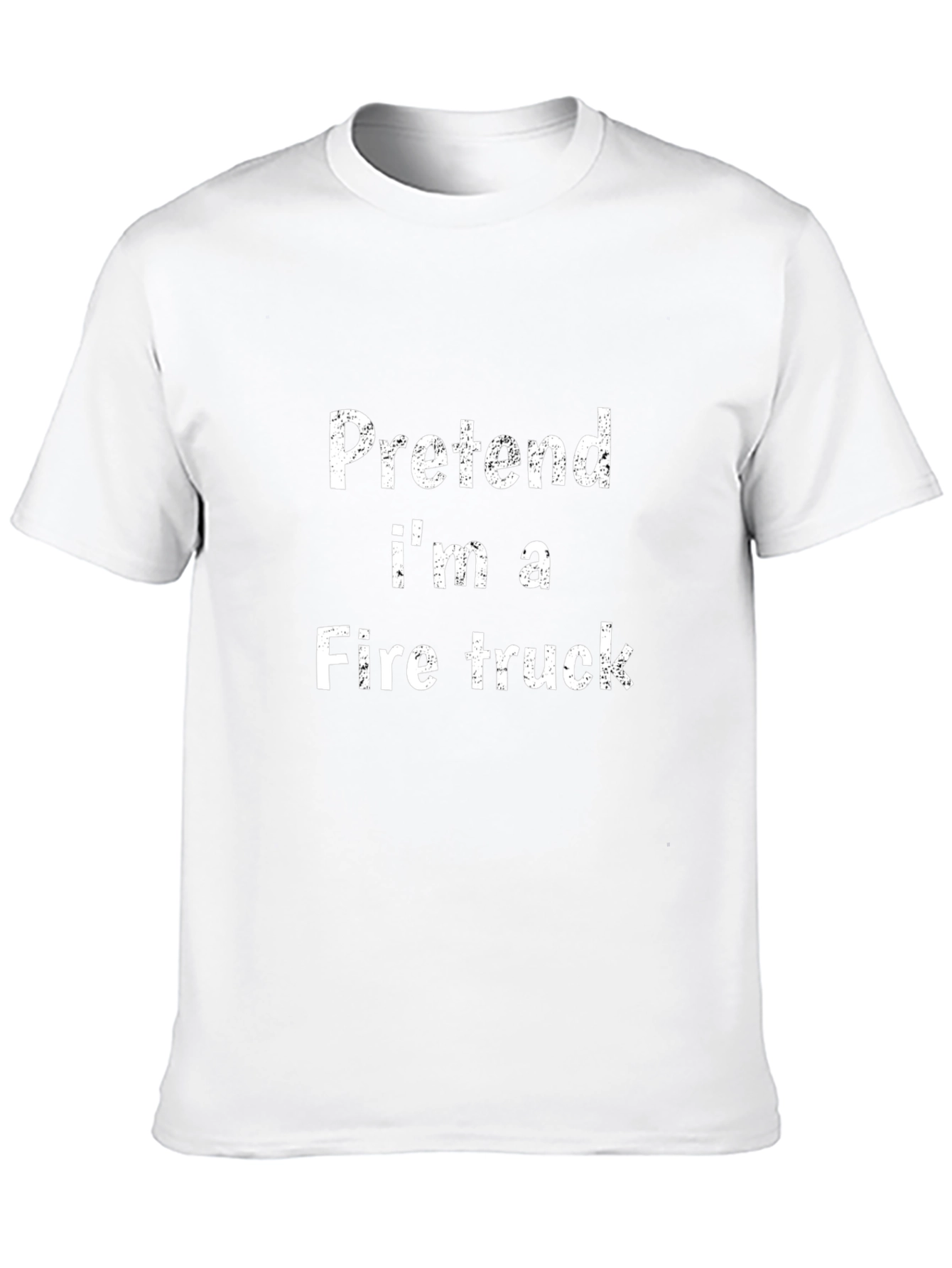 Pretend Im A Fire Truck Funny Black T-Shirt
