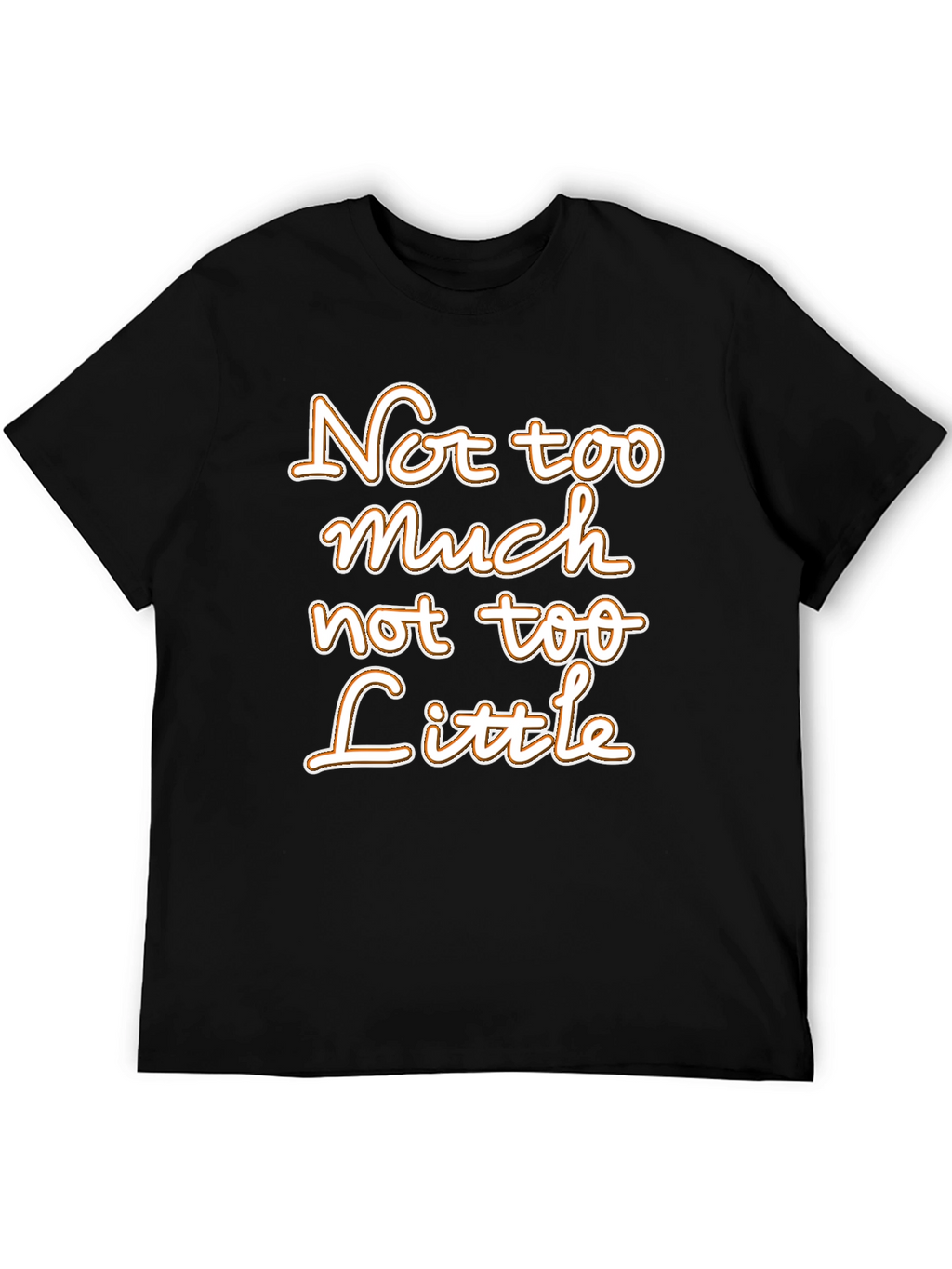 Not Too Much Not Too Little Graphic Tee