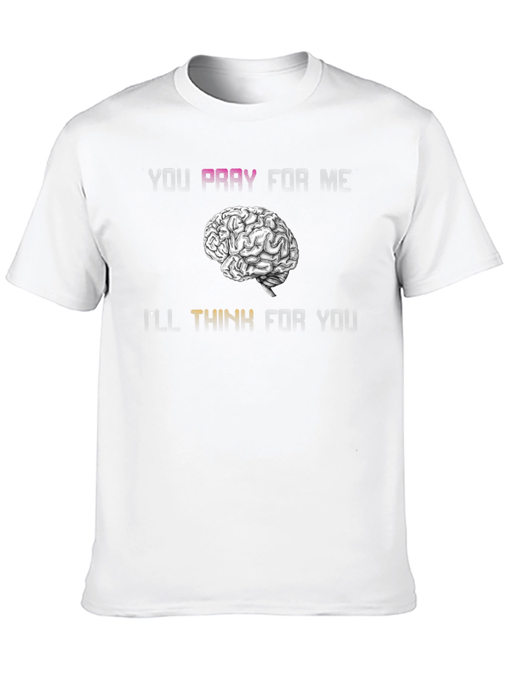 Pray For Me Brain Humor T-Shirt