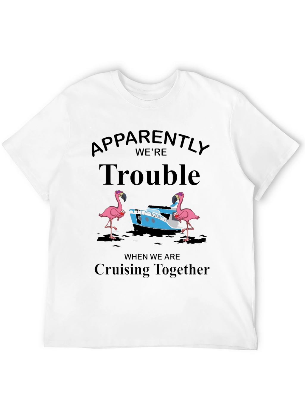 Trouble Cruising Together T-Shirt