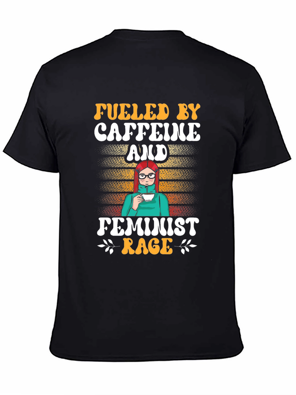 Fueled by Caffeine and Feminist Rage T-Shirt