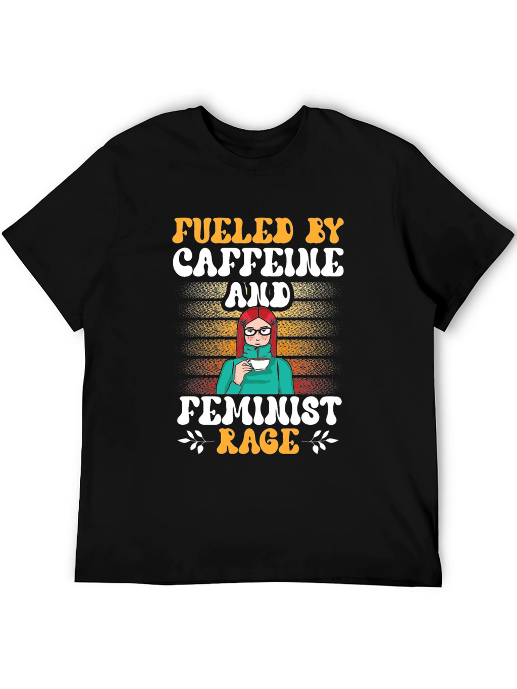 Fueled by Caffeine and Feminist Rage T-Shirt