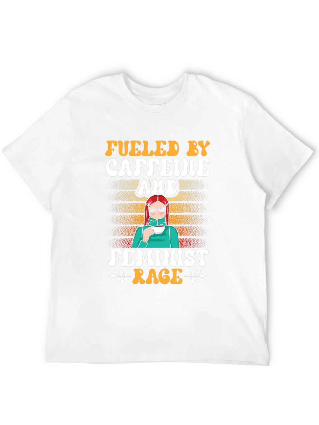 Fueled by Caffeine and Feminist Rage T-Shirt